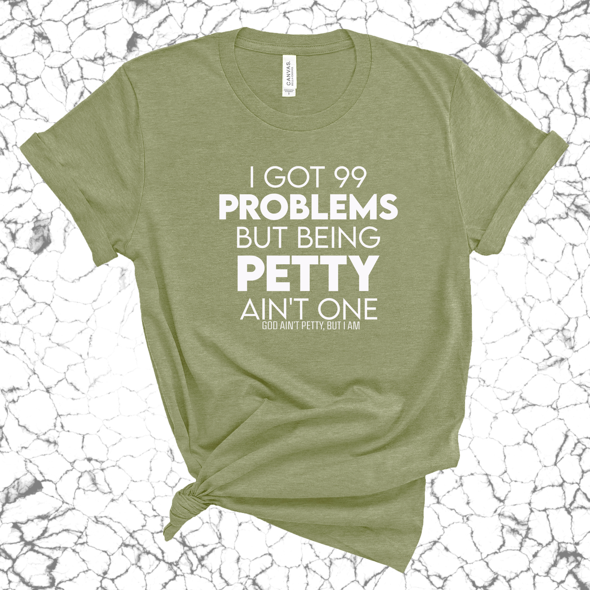 I Got 99 Problems but being Petty Ain't One Unisex Tee-T-Shirt-The Original God Ain't Petty But I Am