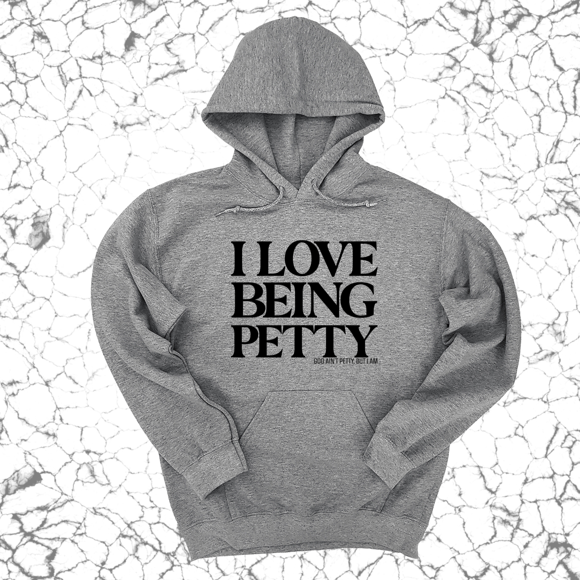 I Love Being Petty Unisex Hoodie-Hoodie-The Original God Ain't Petty But I Am