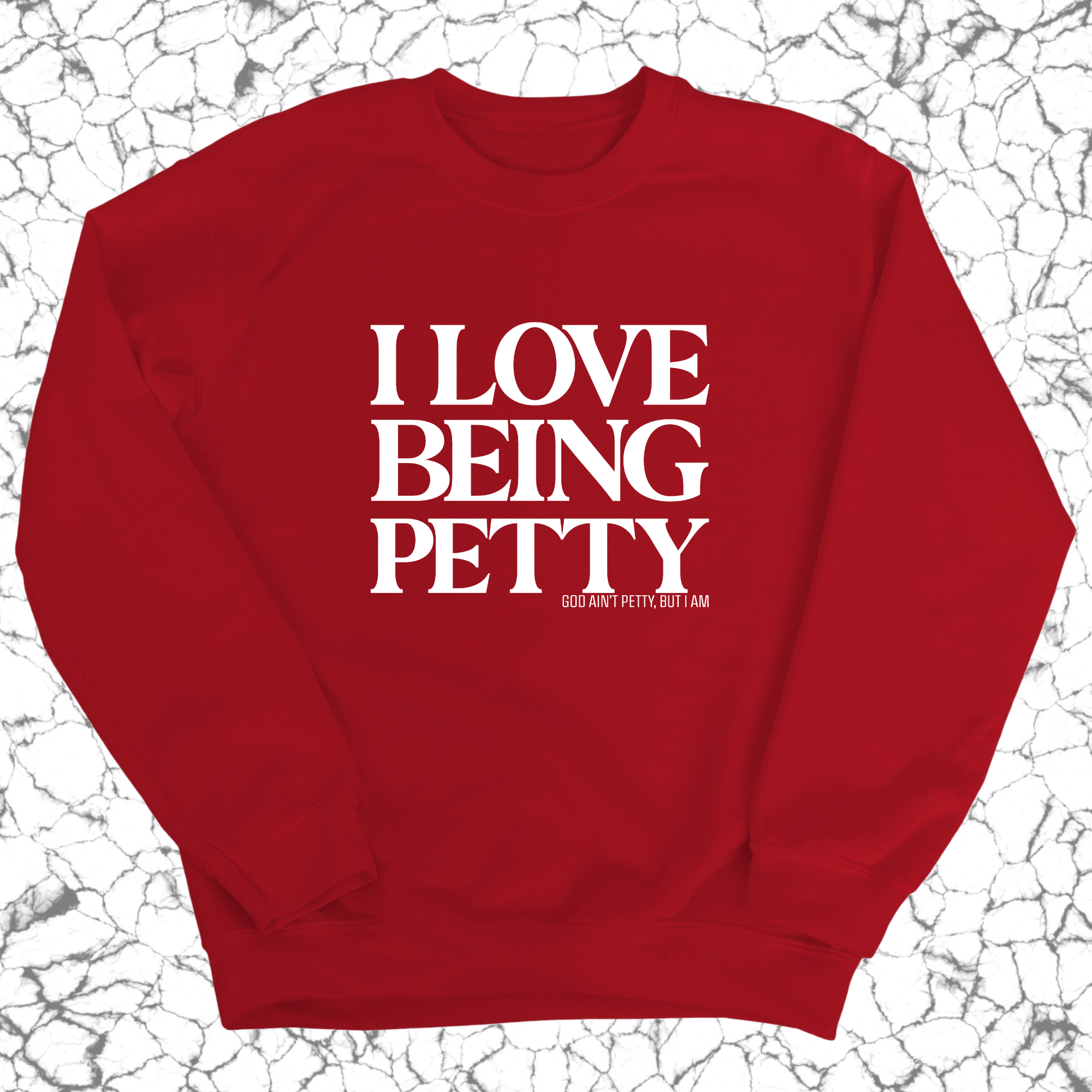 I Love Being Petty Unisex Sweatshirt-Sweatshirt-The Original God Ain't Petty But I Am