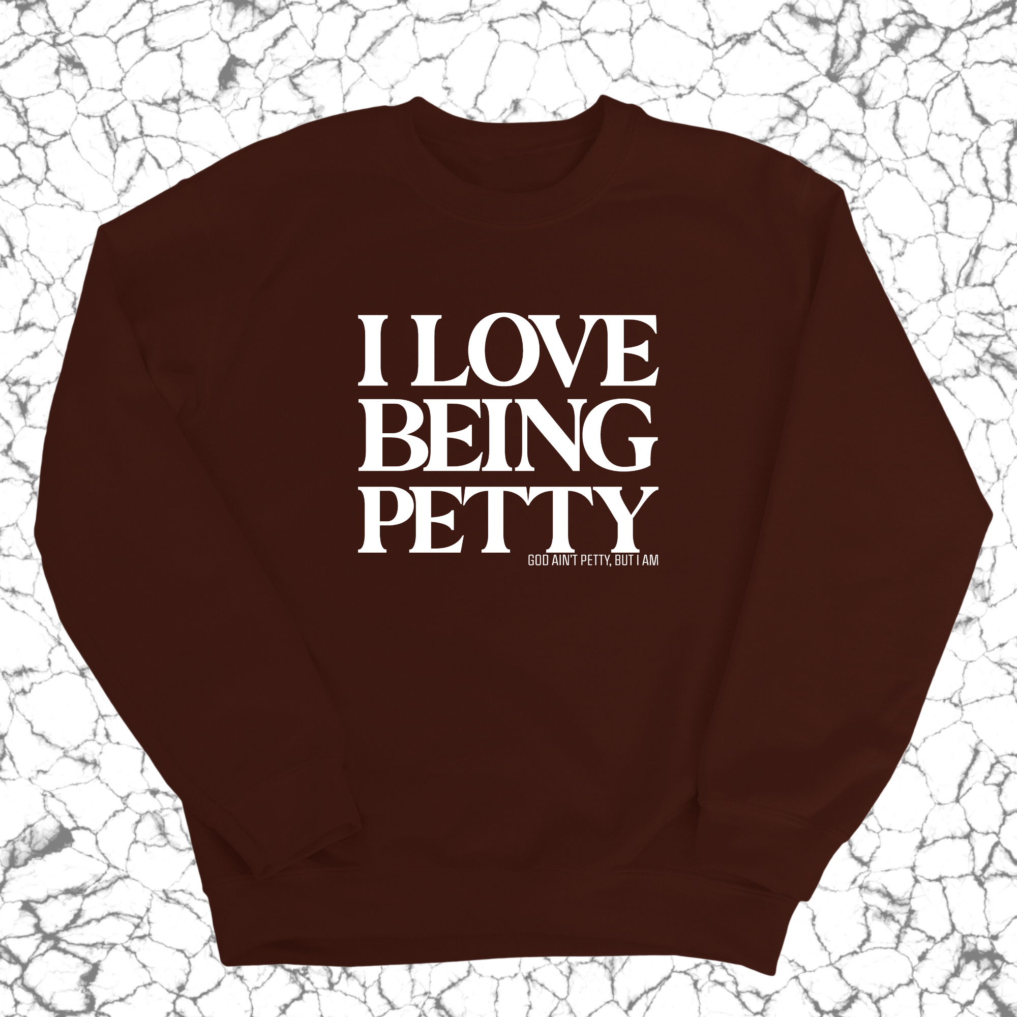 I Love Being Petty Unisex Sweatshirt-Sweatshirt-The Original God Ain't Petty But I Am