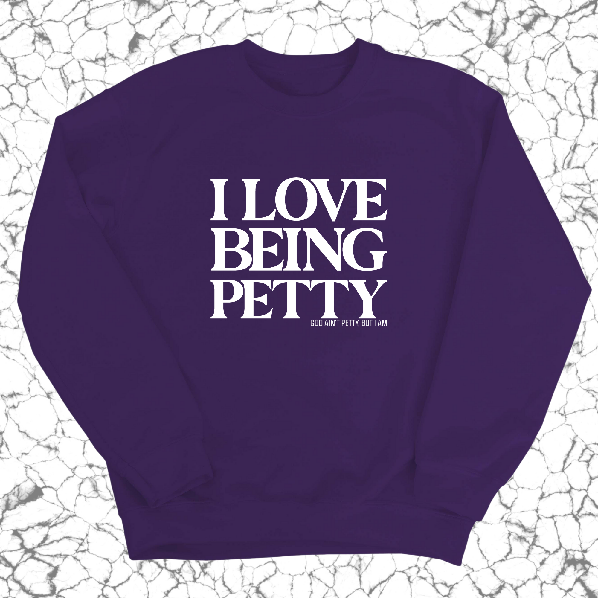 I Love Being Petty Unisex Sweatshirt-Sweatshirt-The Original God Ain't Petty But I Am