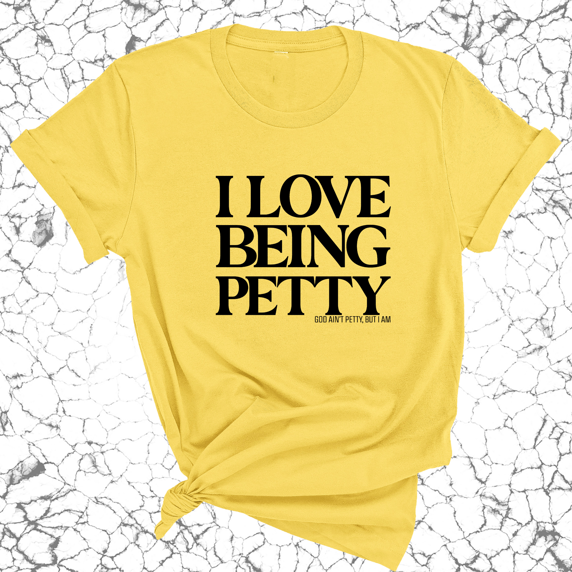 I Love Being Petty Unisex Tee-T-Shirt-The Original God Ain't Petty But I Am