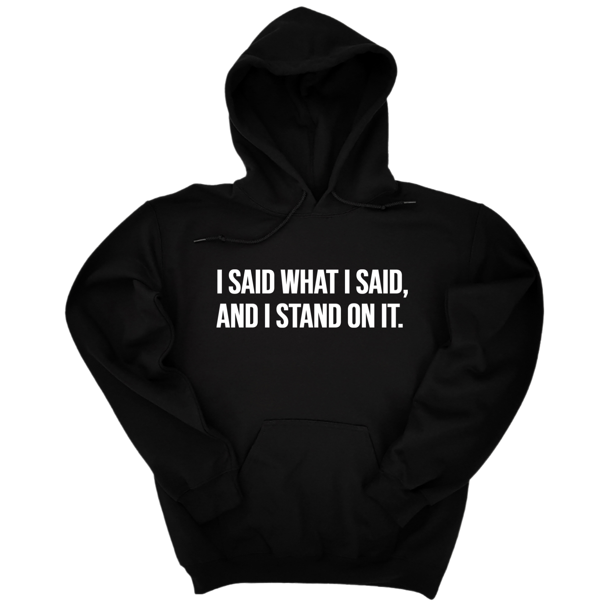 I Said What I Said and I Stand on It Unisex Hoodie-Hoodie-The Original God Ain't Petty But I Am