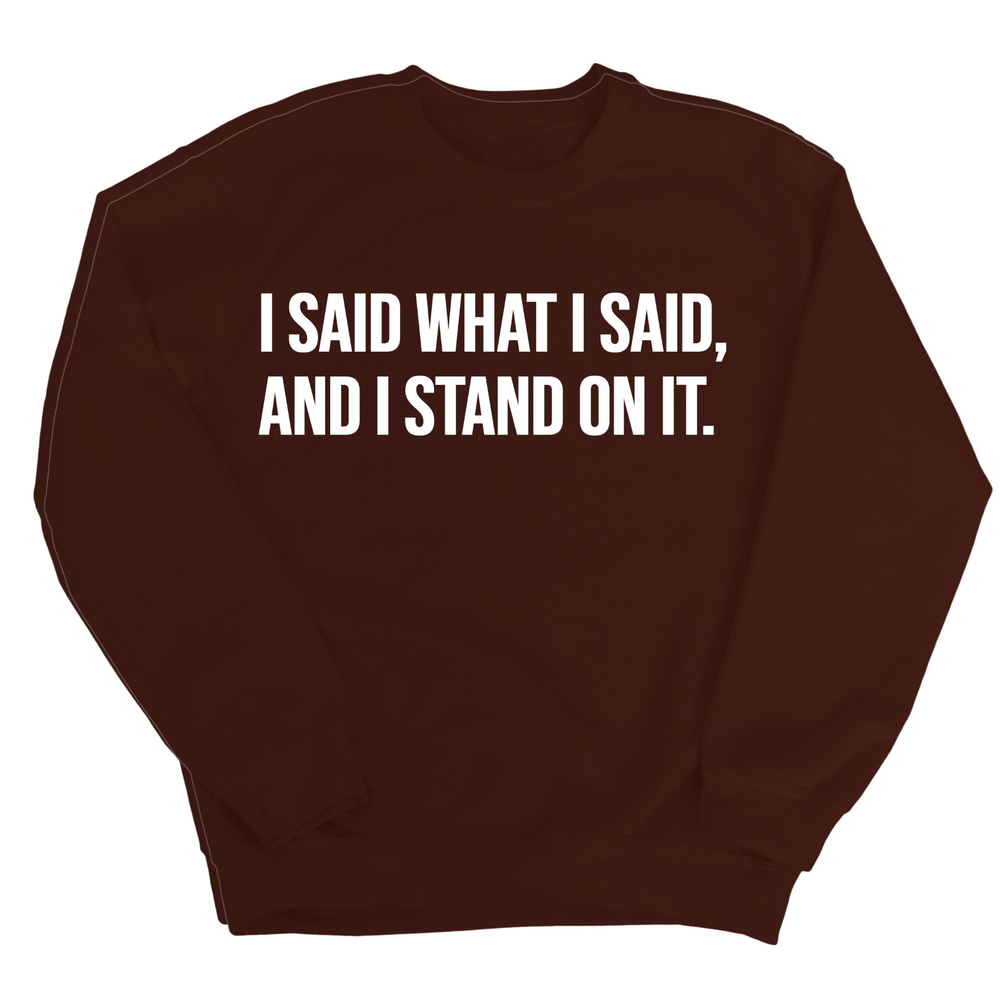 I Said What I Said and I Stand on It Unisex Sweatshirt-Sweatshirt-The Original God Ain't Petty But I Am