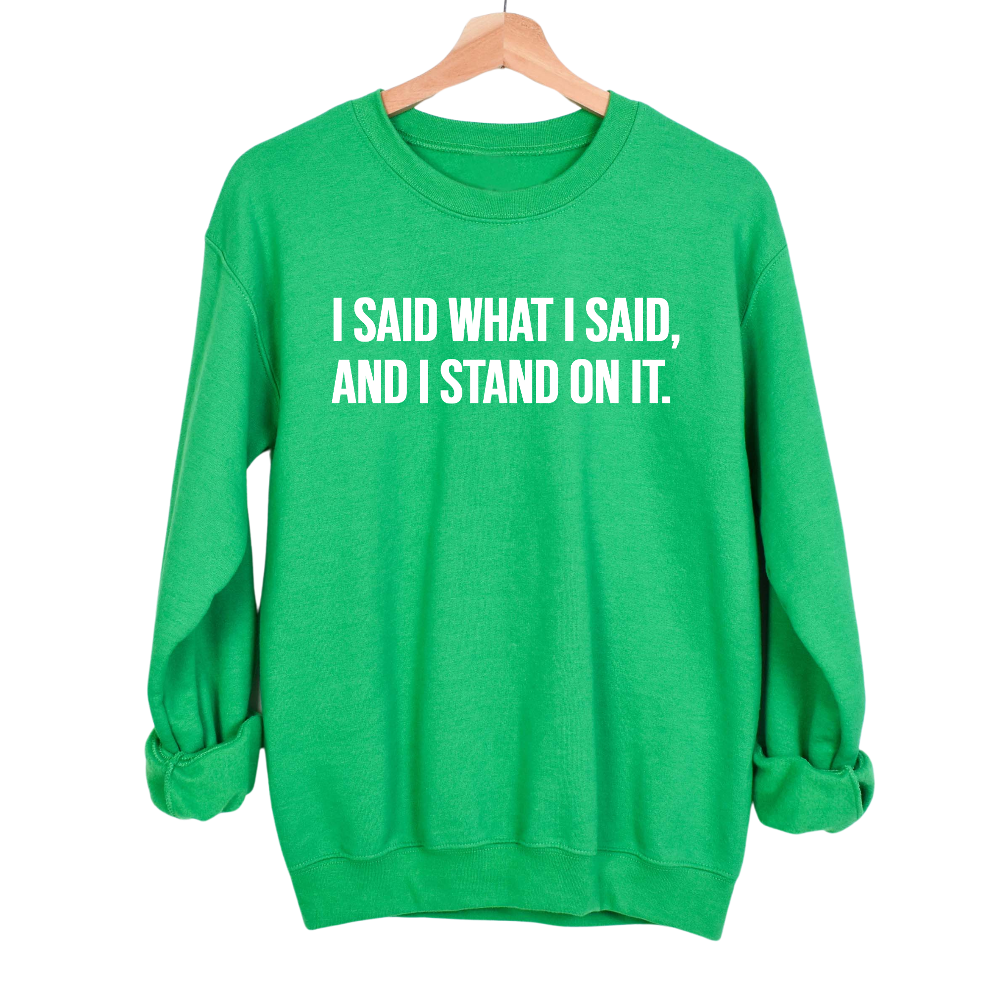 I Said What I Said and I Stand on It Unisex Sweatshirt-Sweatshirt-The Original God Ain't Petty But I Am