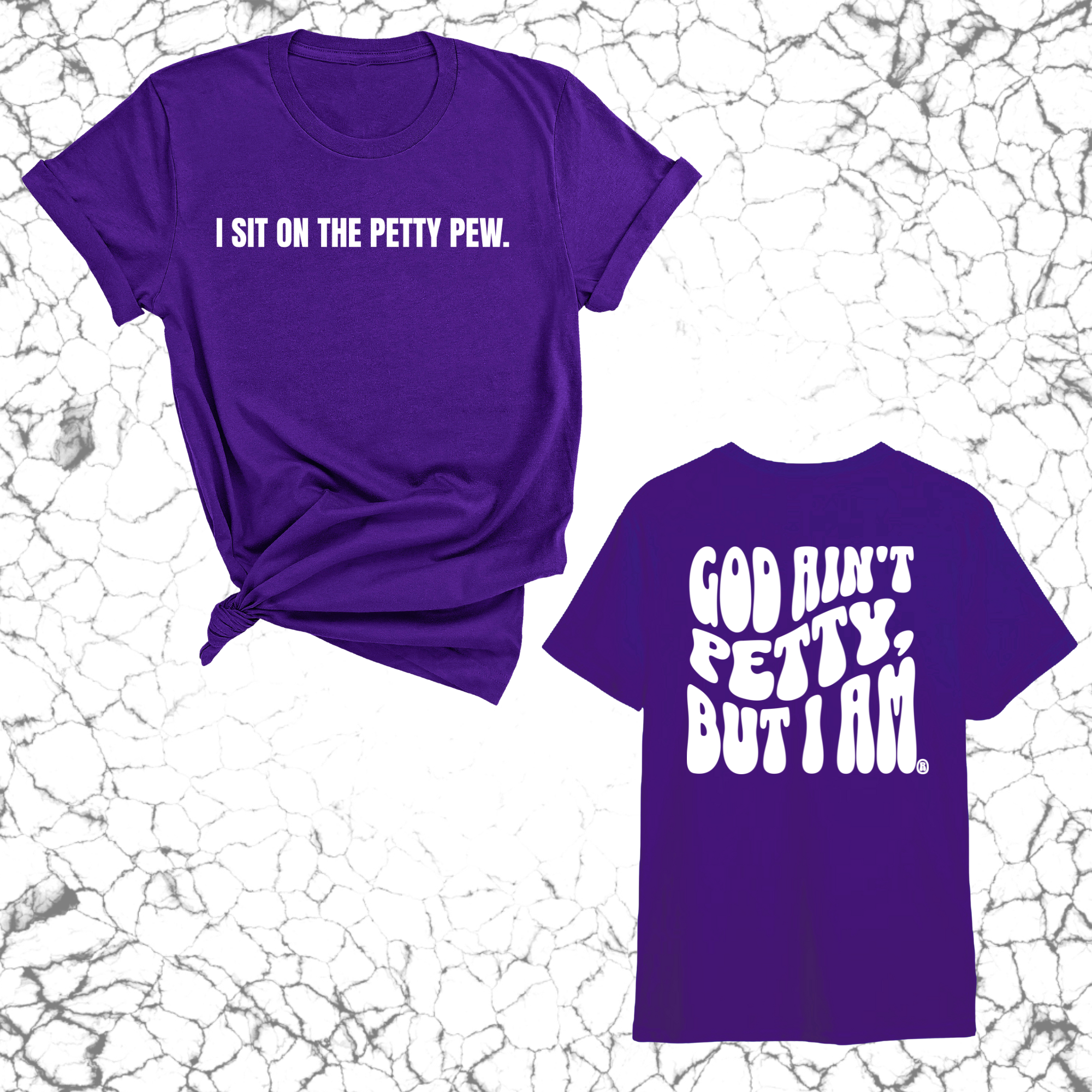 I Sit on the Petty Pew God Ain't Petty but I am REMIX Unisex Tee (Front and Back Design Print)-T-Shirt-The Original God Ain't Petty But I Am