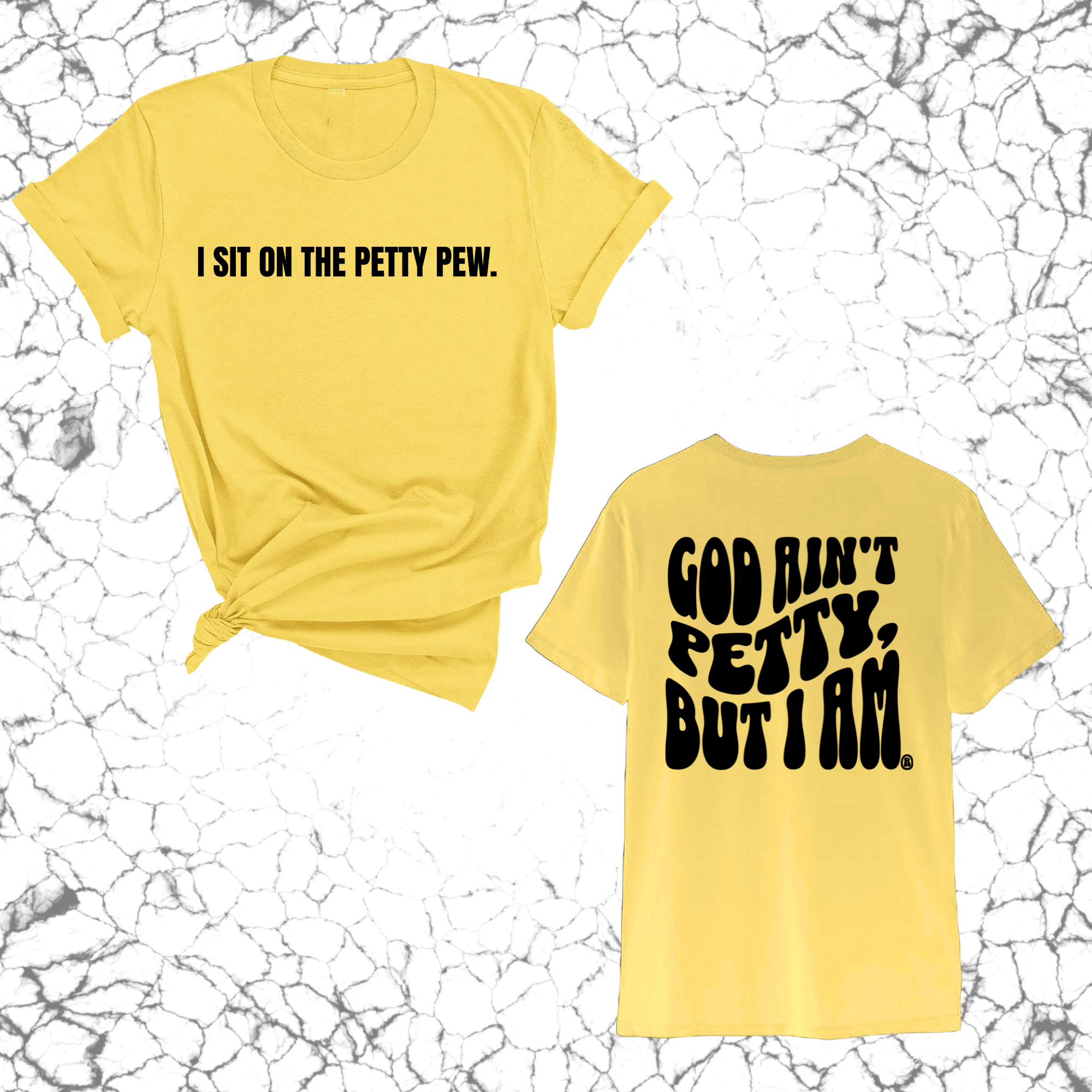 I Sit on the Petty Pew God Ain't Petty but I am REMIX Unisex Tee (Front and Back Design Print)-T-Shirt-The Original God Ain't Petty But I Am