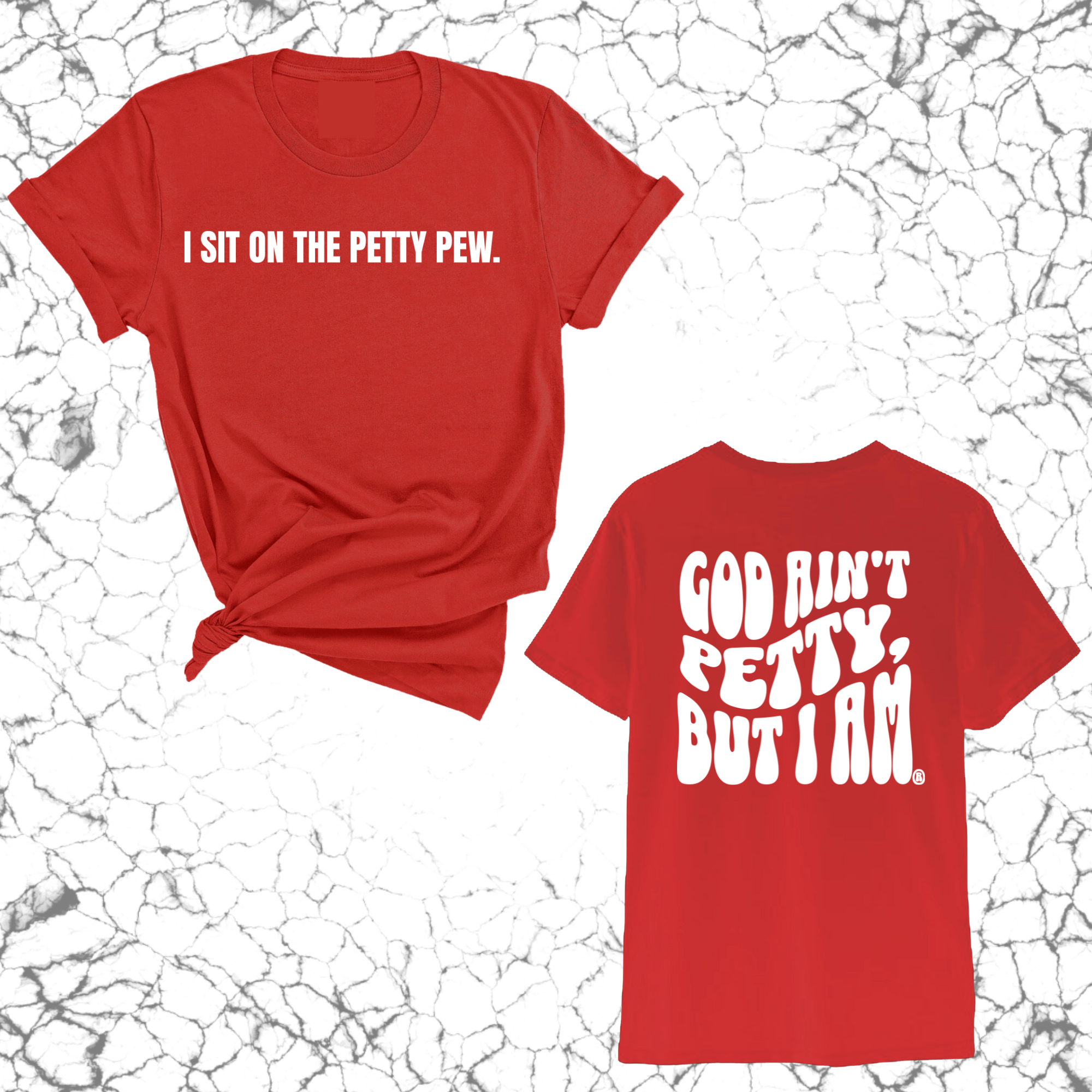 I Sit on the Petty Pew God Ain't Petty but I am REMIX Unisex Tee (Front and Back Design Print)-T-Shirt-The Original God Ain't Petty But I Am