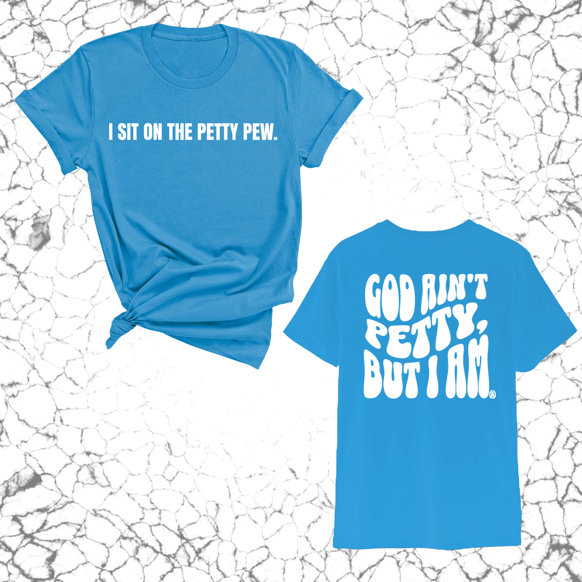 I Sit on the Petty Pew God Ain't Petty but I am REMIX Unisex Tee (Front and Back Design Print)-T-Shirt-The Original God Ain't Petty But I Am