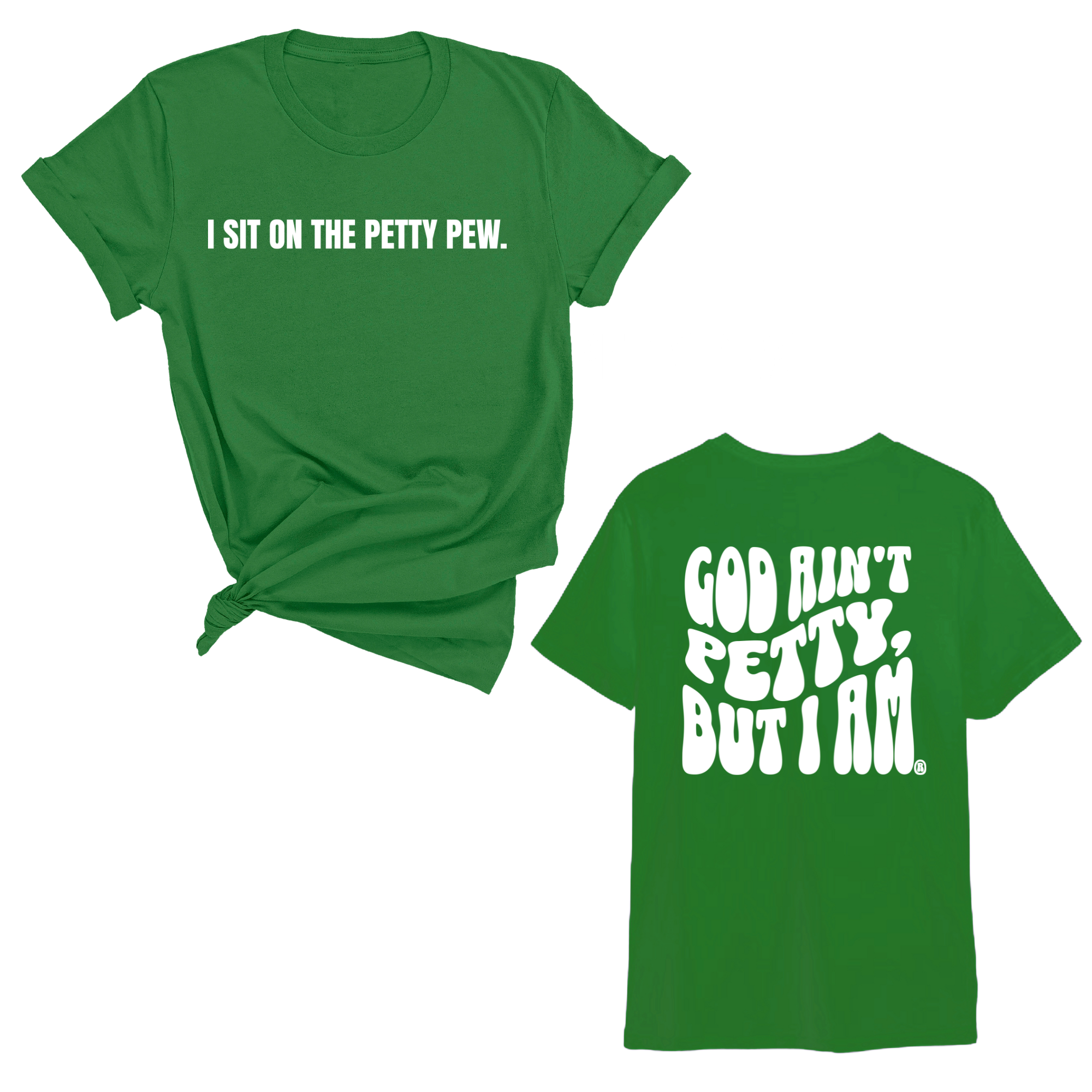 I Sit on the Petty Pew God Ain't Petty but I am REMIX Unisex Tee (Front and Back Design Print)-T-Shirt-The Original God Ain't Petty But I Am