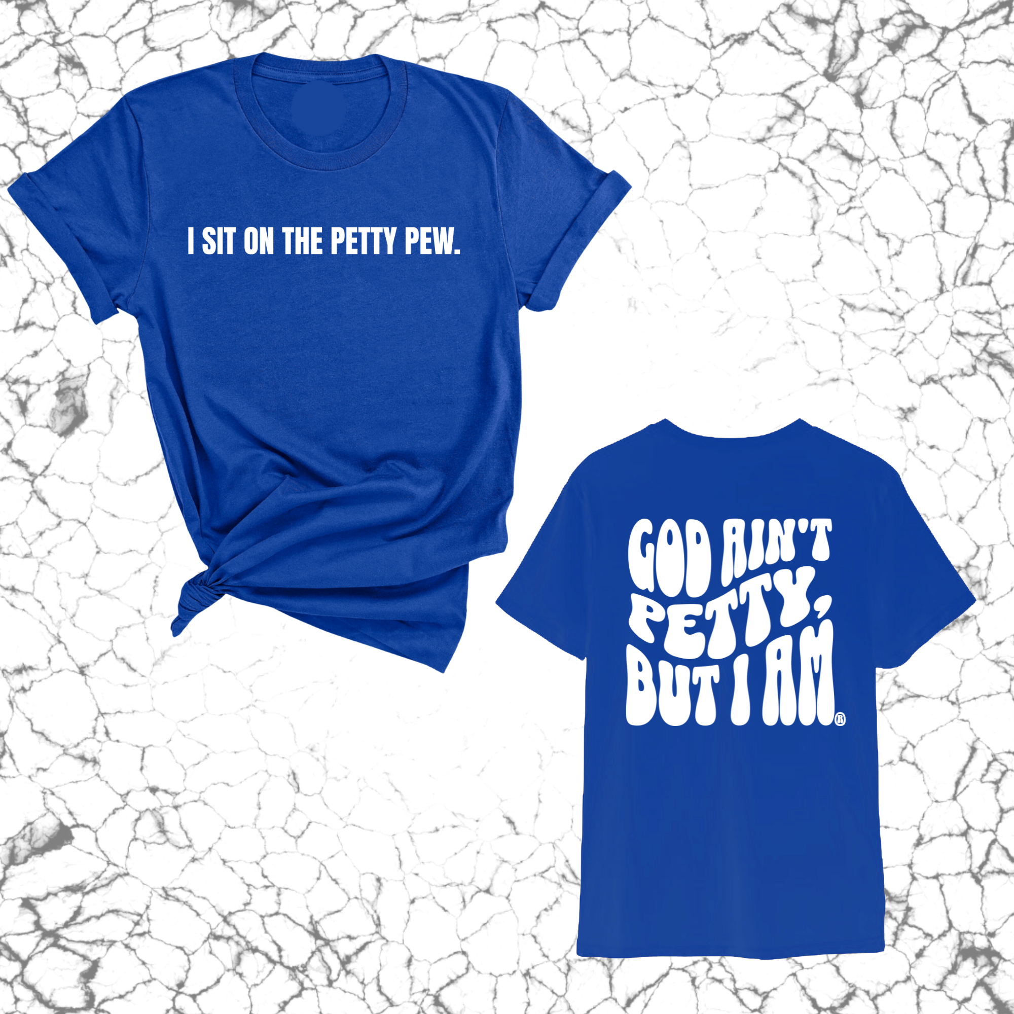 I Sit on the Petty Pew God Ain't Petty but I am REMIX Unisex Tee (Front and Back Design Print)-T-Shirt-The Original God Ain't Petty But I Am