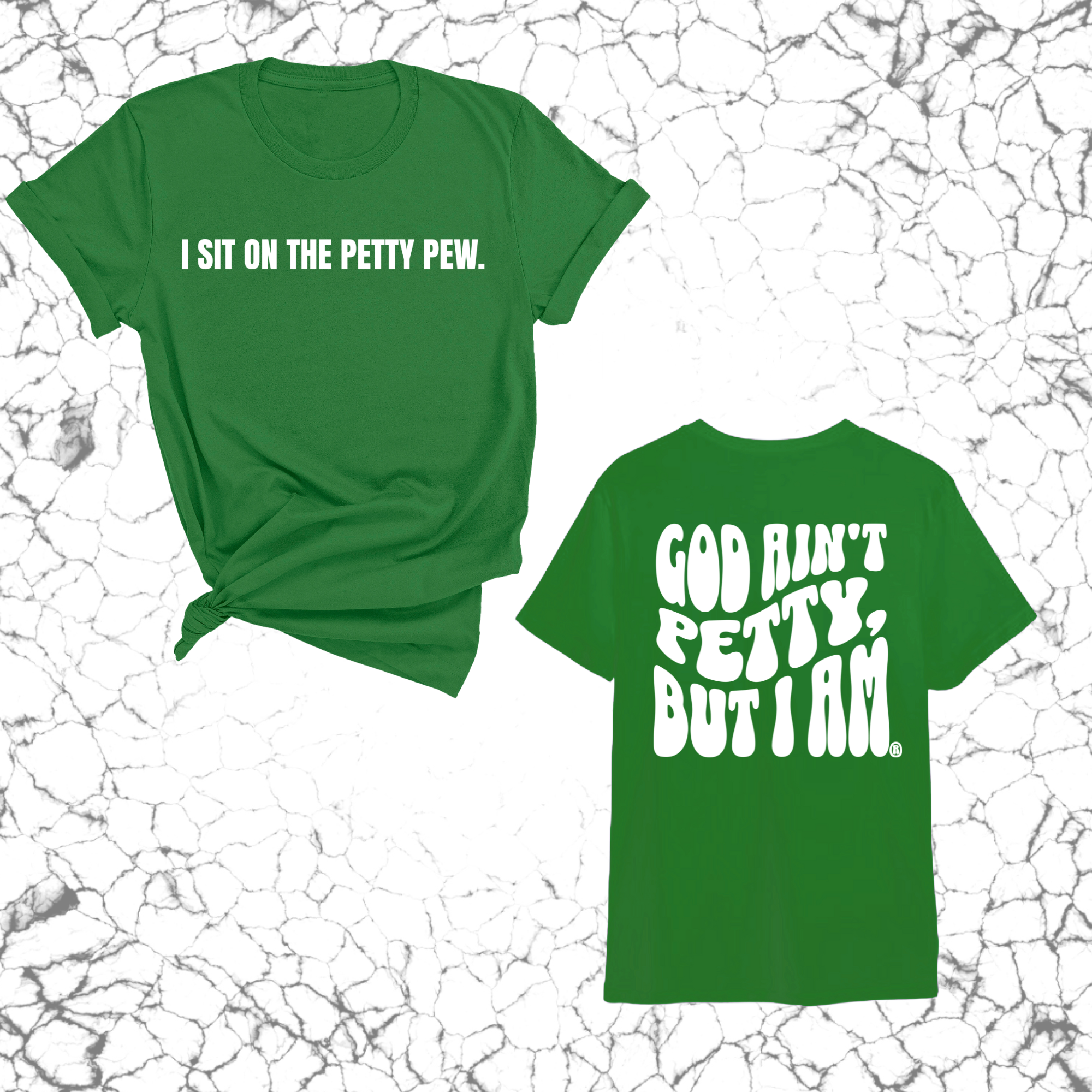 I Sit on the Petty Pew God Ain't Petty but I am REMIX Unisex Tee (Front and Back Design Print)-T-Shirt-The Original God Ain't Petty But I Am