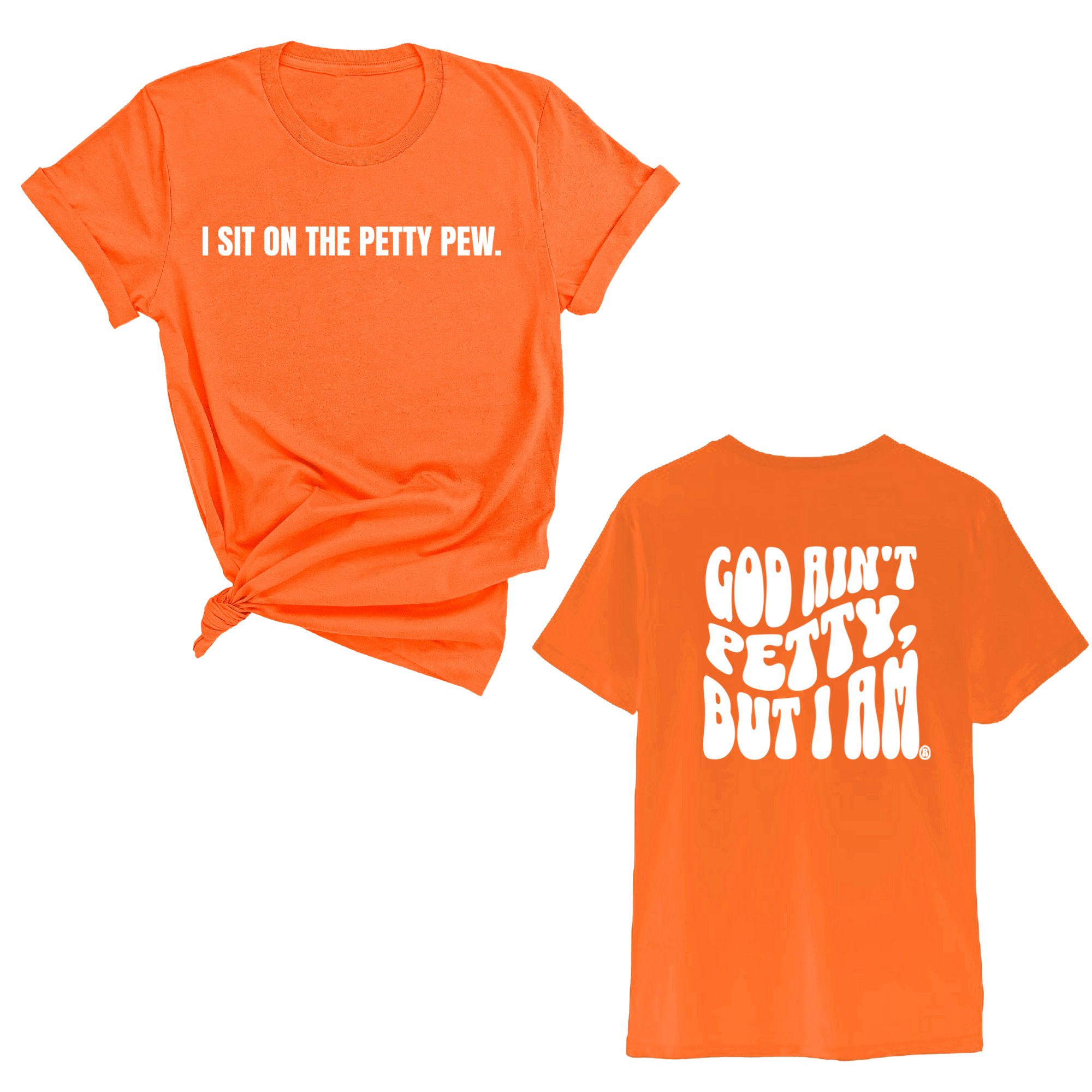 I Sit on the Petty Pew God Ain't Petty but I am REMIX Unisex Tee (Front and Back Design Print)-T-Shirt-The Original God Ain't Petty But I Am