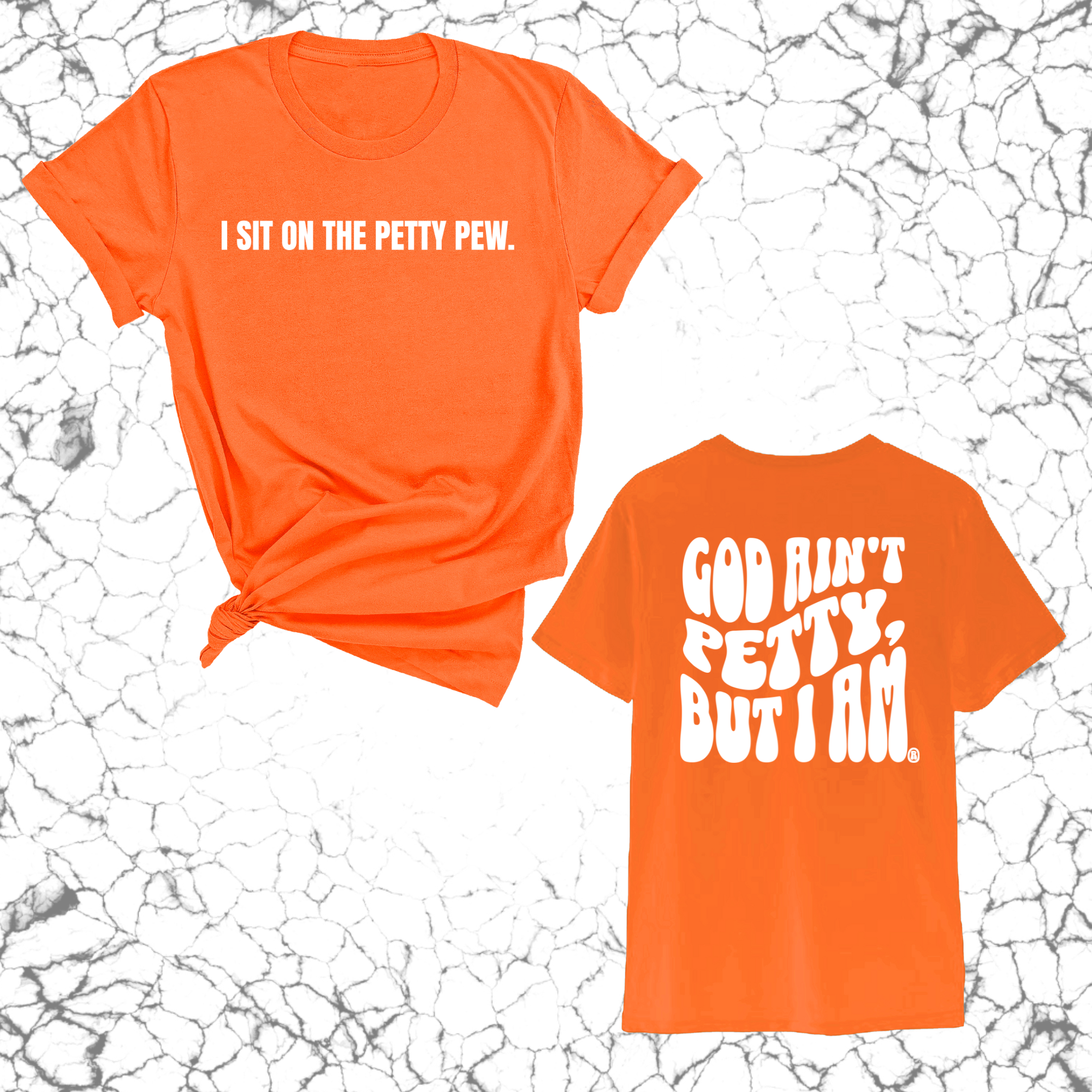 I Sit on the Petty Pew God Ain't Petty but I am REMIX Unisex Tee (Front and Back Design Print)-T-Shirt-The Original God Ain't Petty But I Am