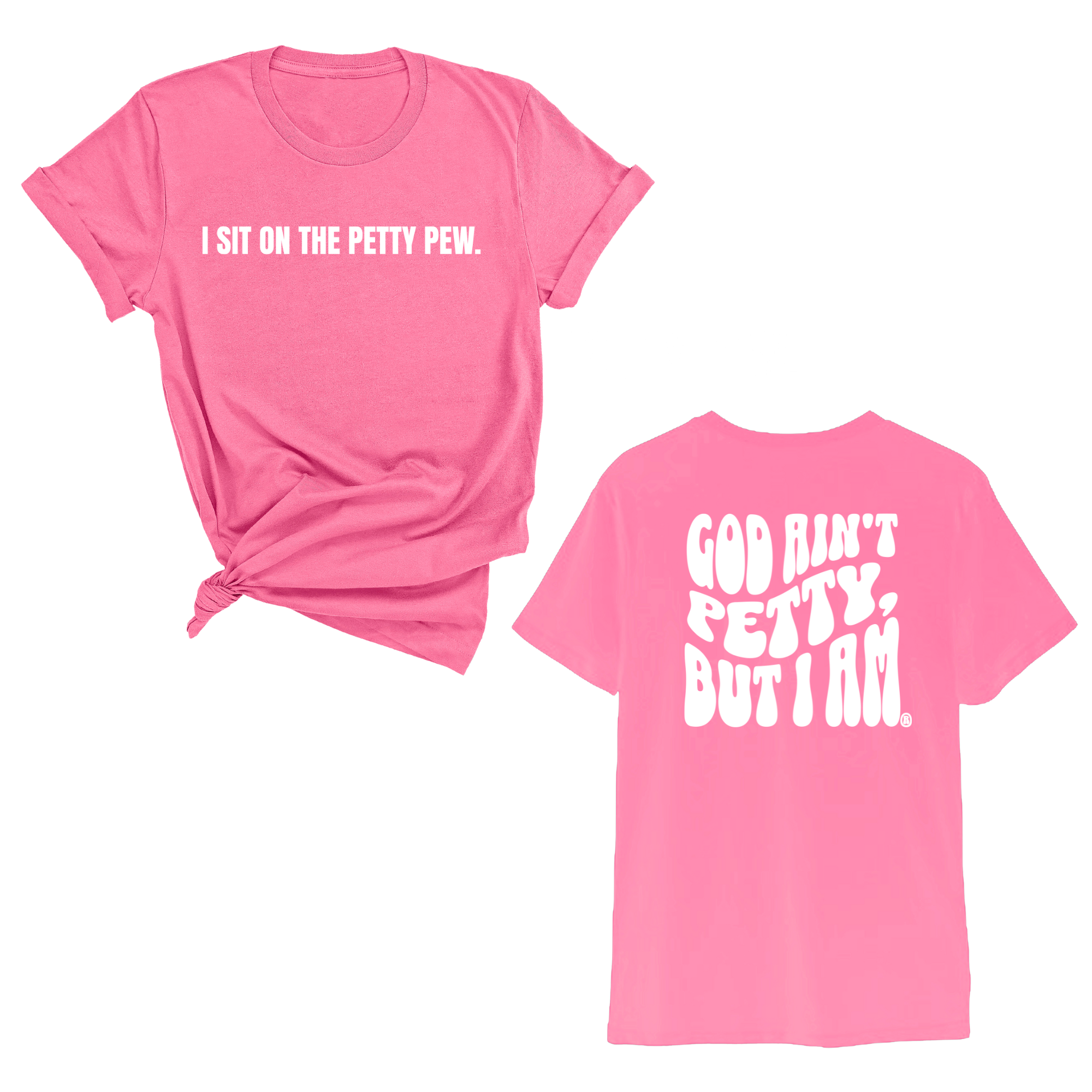 I Sit on the Petty Pew God Ain't Petty but I am REMIX Unisex Tee (Front and Back Design Print)-T-Shirt-The Original God Ain't Petty But I Am