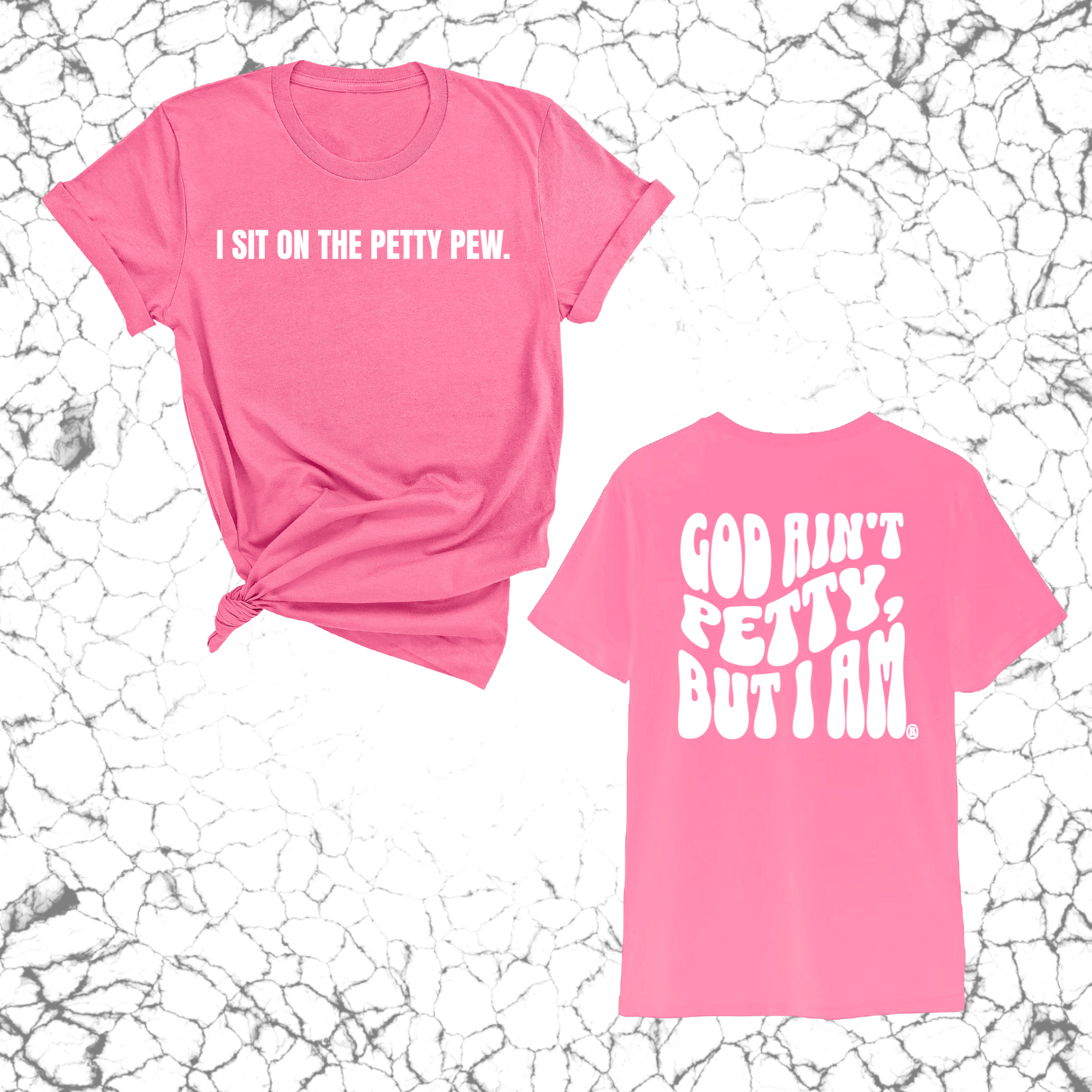 I Sit on the Petty Pew God Ain't Petty but I am REMIX Unisex Tee (Front and Back Design Print)-T-Shirt-The Original God Ain't Petty But I Am