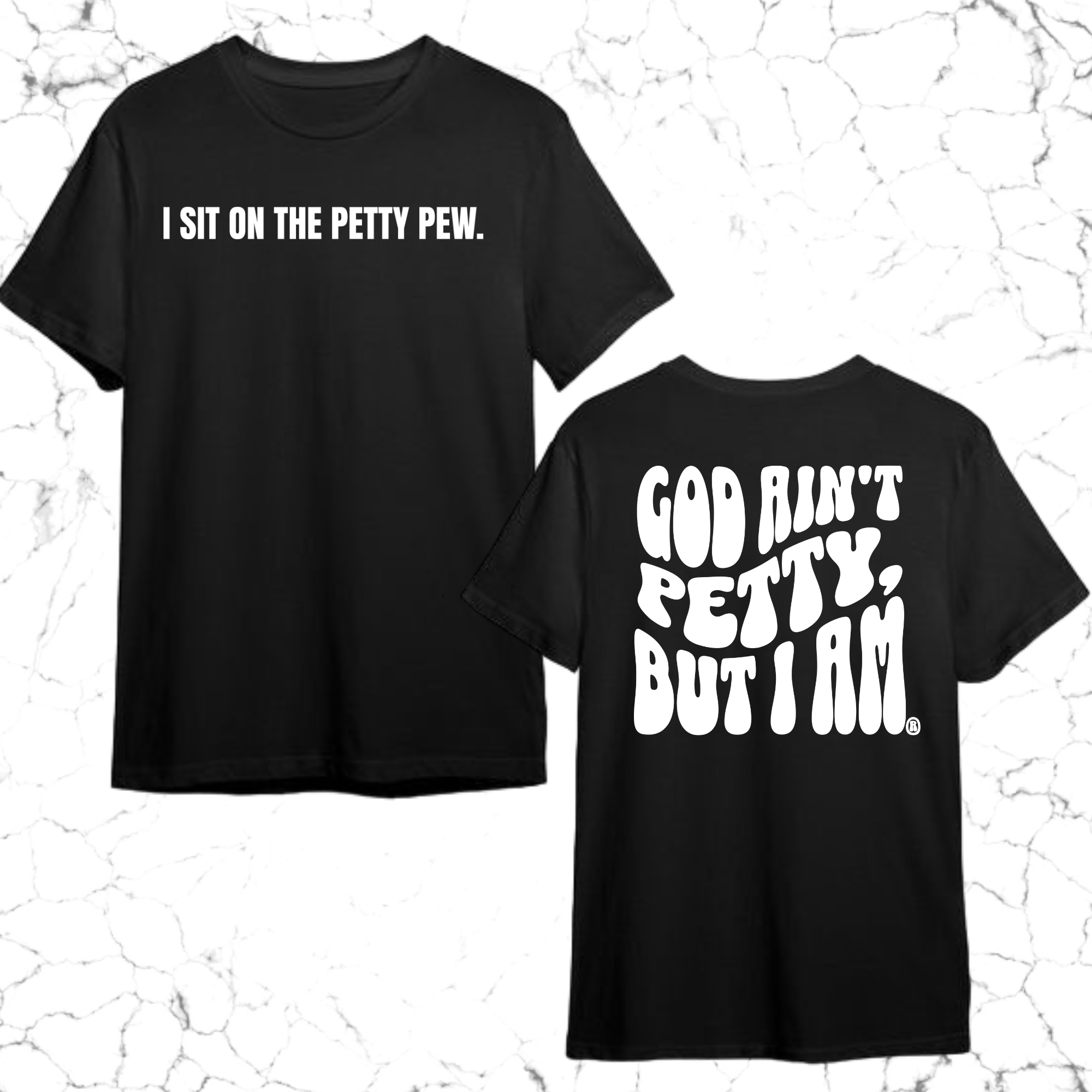 I Sit on the Petty Pew God Ain't Petty but I am REMIX Unisex Tee (Front and Back Design Print)-T-Shirt-The Original God Ain't Petty But I Am