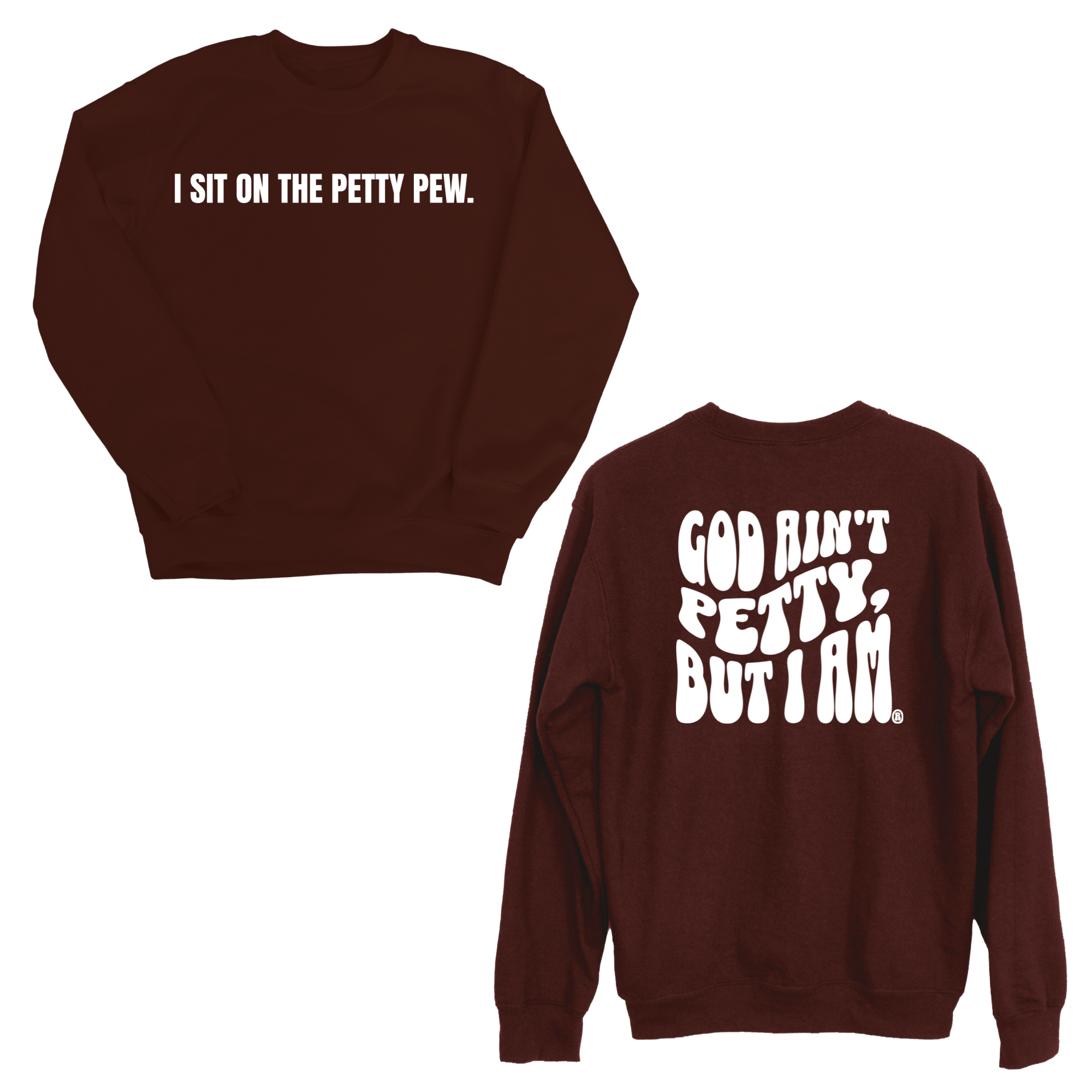 I Sit on the Petty Pew God Ain't Petty but I am Remix Unisex Sweatshirt (Front and Back Design Print)-Sweatshirt-The Original God Ain't Petty But I Am