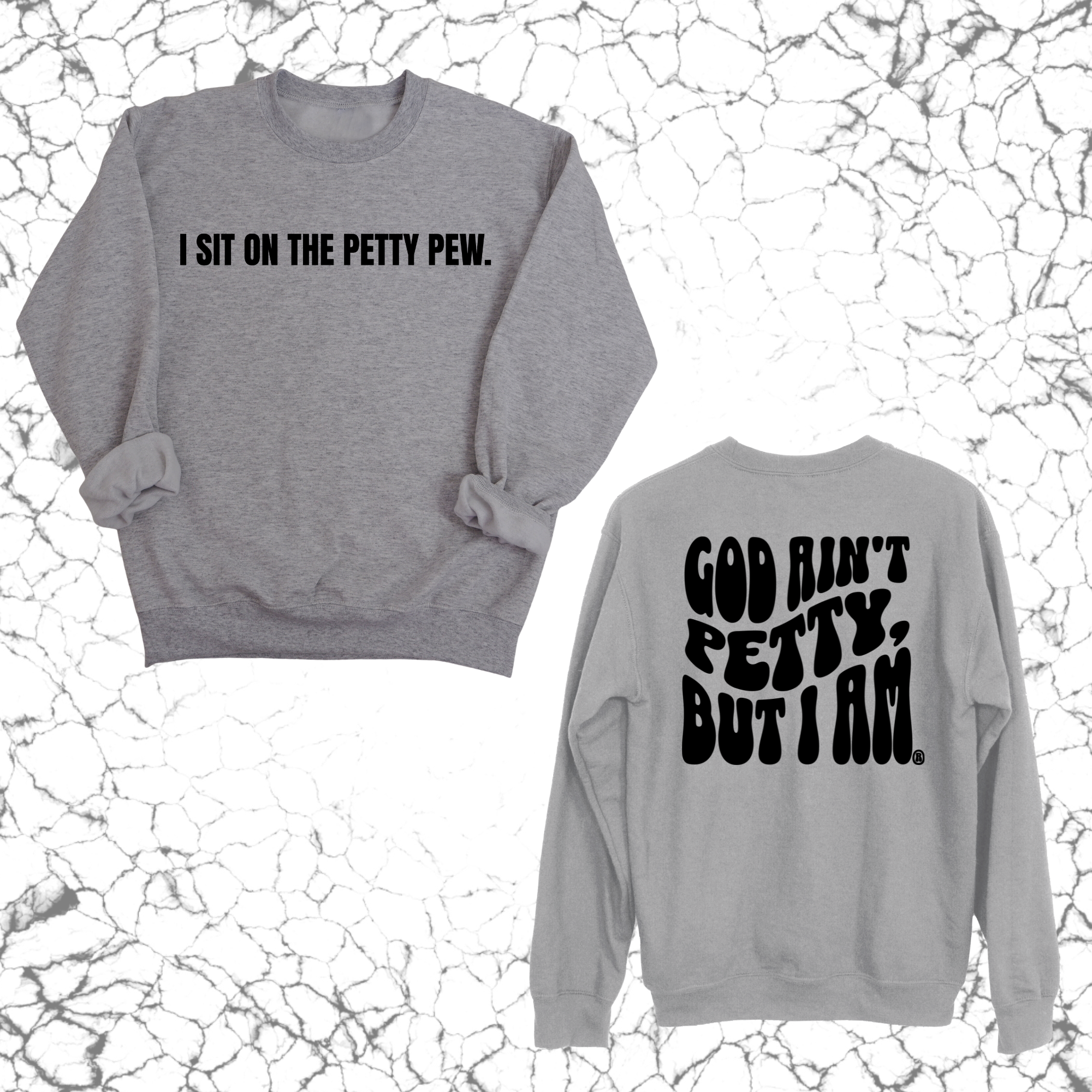 I Sit on the Petty Pew God Ain't Petty but I am Remix Unisex Sweatshirt (Front and Back Design Print)-Sweatshirt-The Original God Ain't Petty But I Am