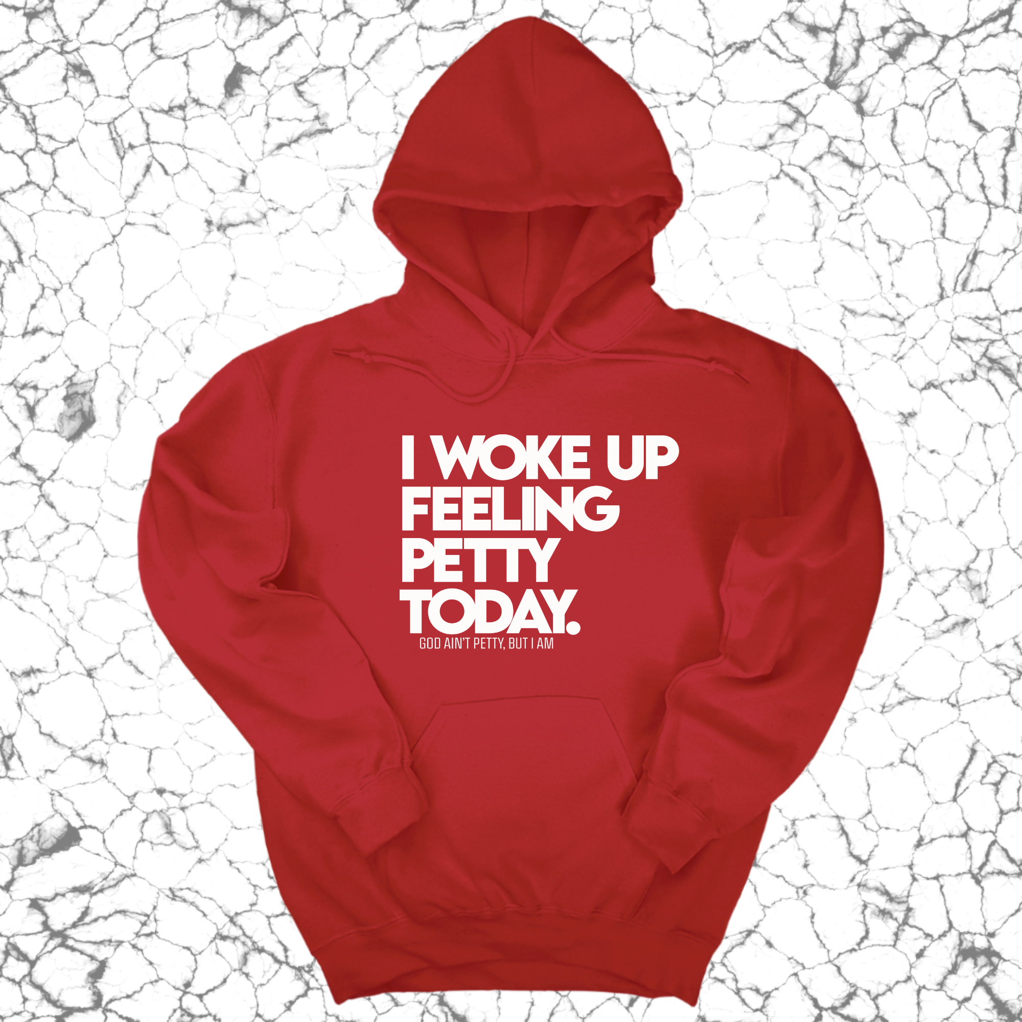 I Woke up Feeling Petty Today Unisex Hoodie-Hoodie-The Original God Ain't Petty But I Am