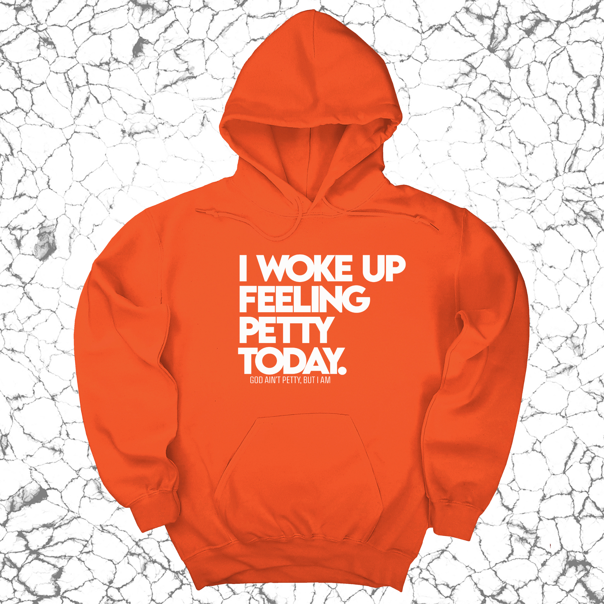 I Woke up Feeling Petty Today Unisex Hoodie-Hoodie-The Original God Ain't Petty But I Am