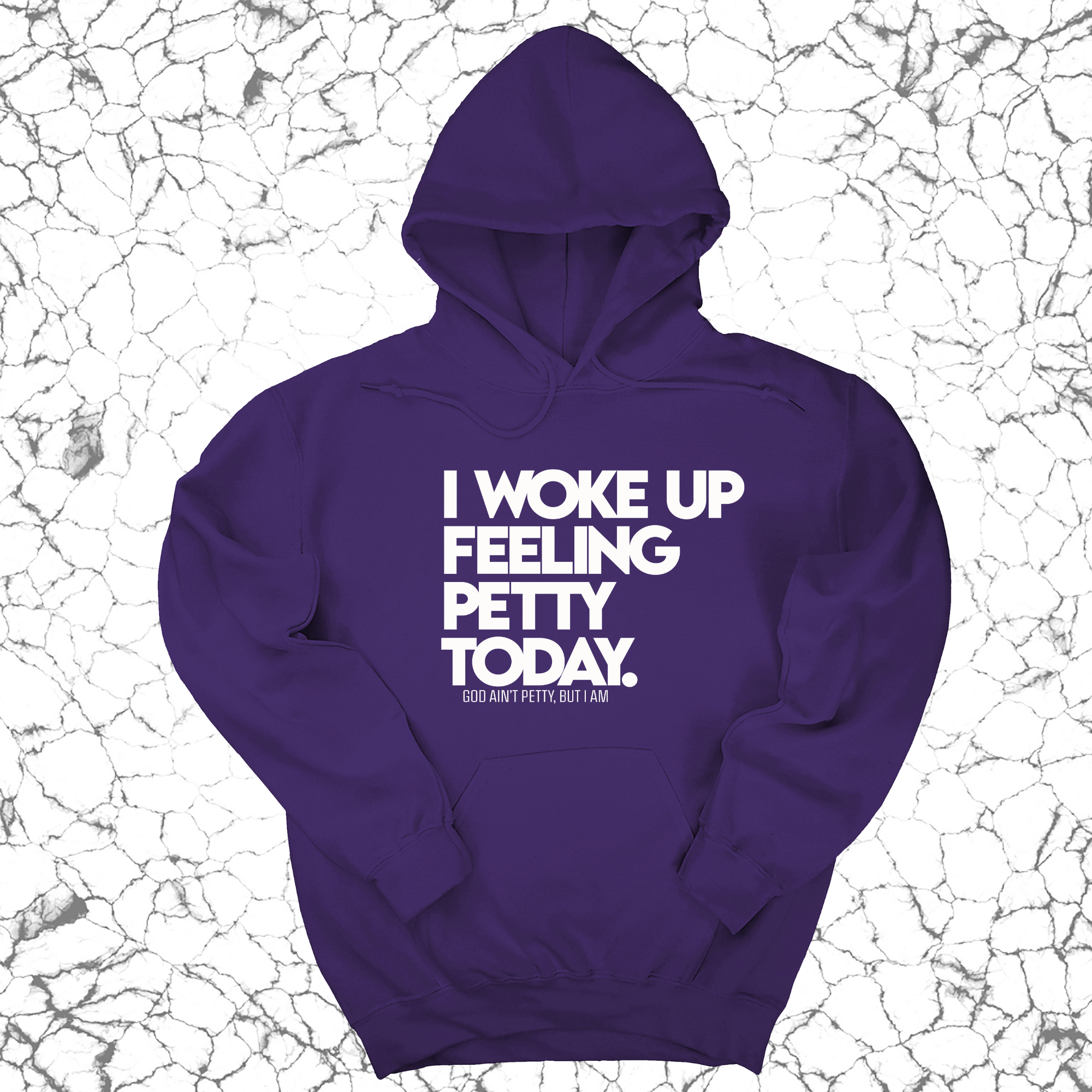 I Woke up Feeling Petty Today Unisex Hoodie-Hoodie-The Original God Ain't Petty But I Am