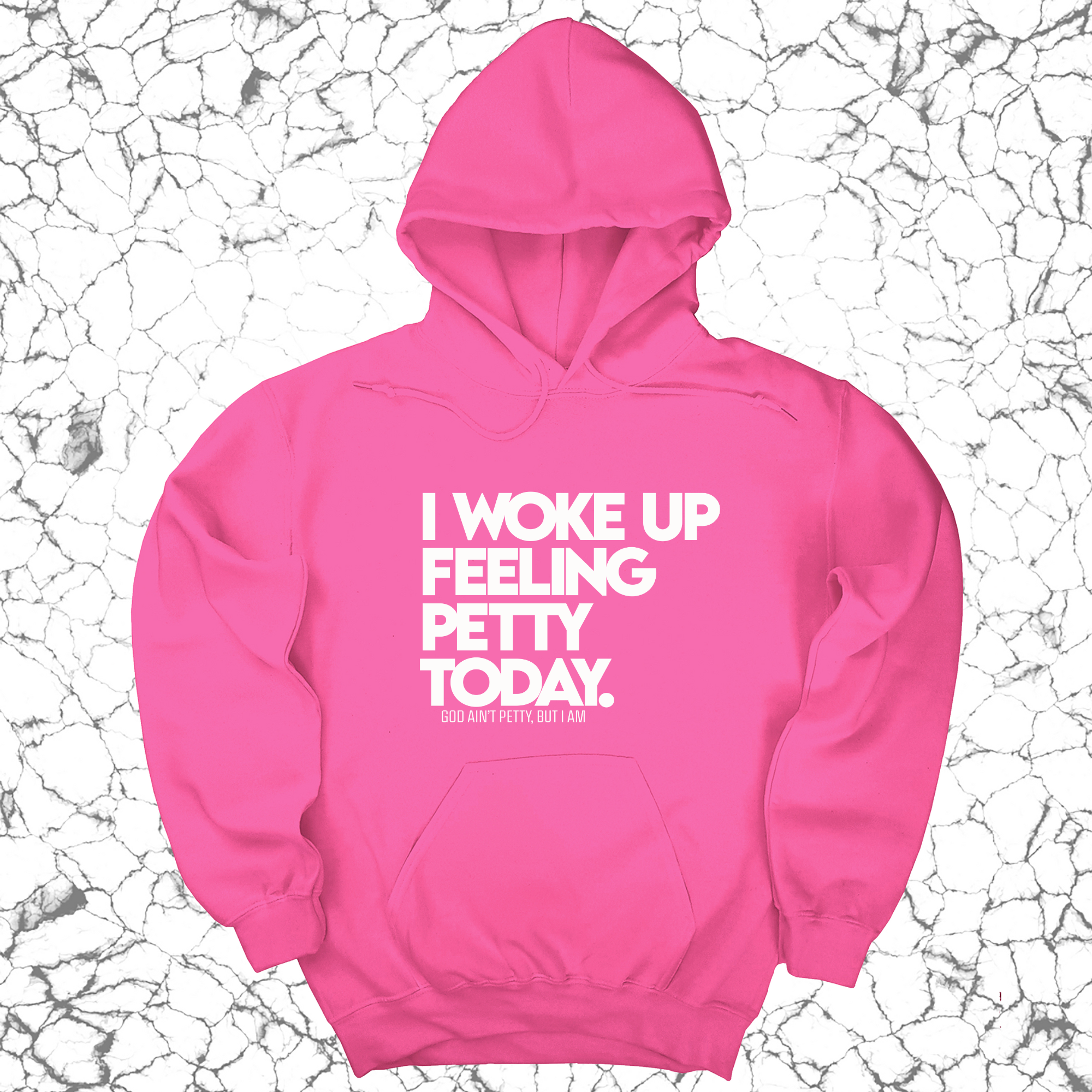 I Woke up Feeling Petty Today Unisex Hoodie-Hoodie-The Original God Ain't Petty But I Am