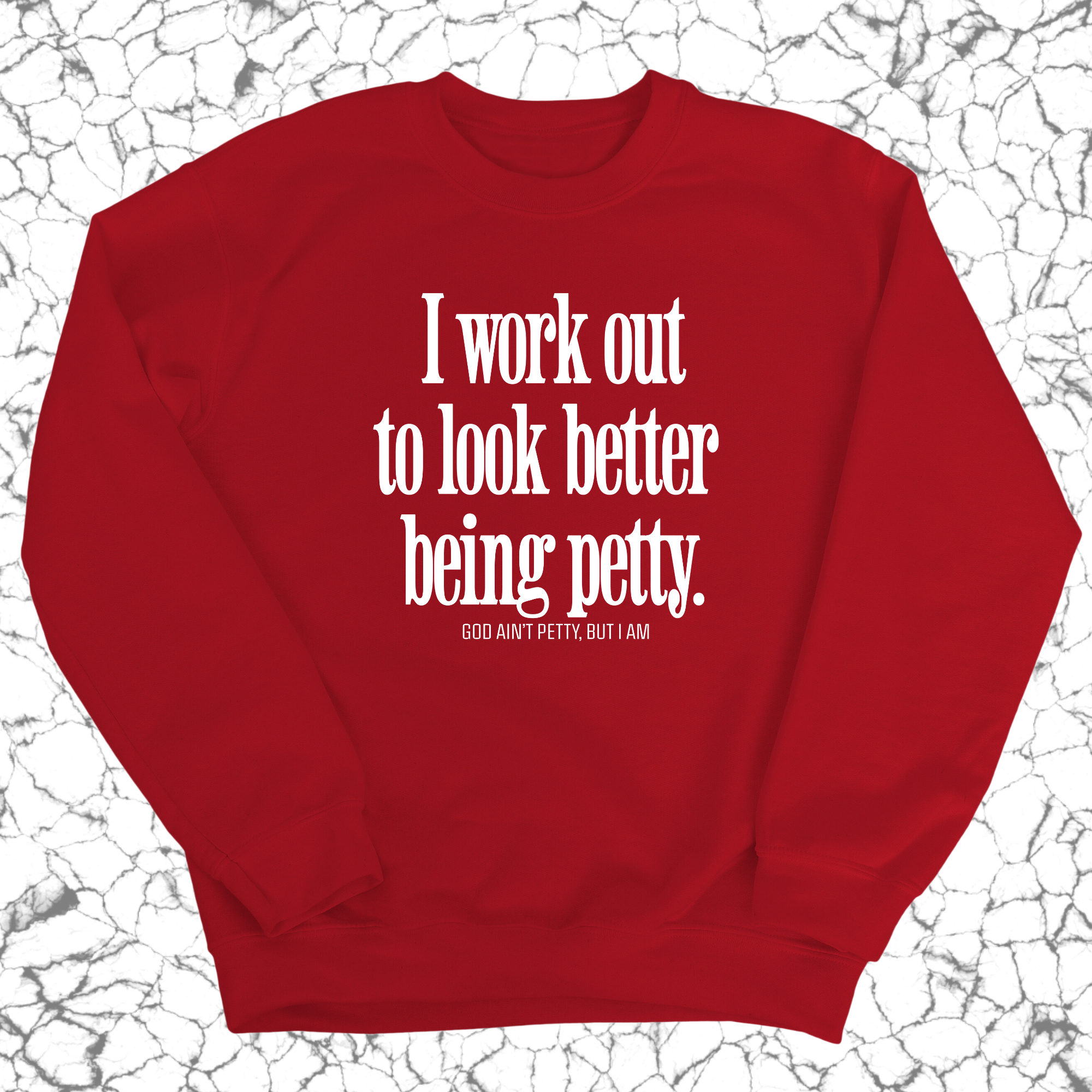 I Work Out to Look Better Being Petty Unisex Sweatshirt-Sweatshirt-The Original God Ain't Petty But I Am