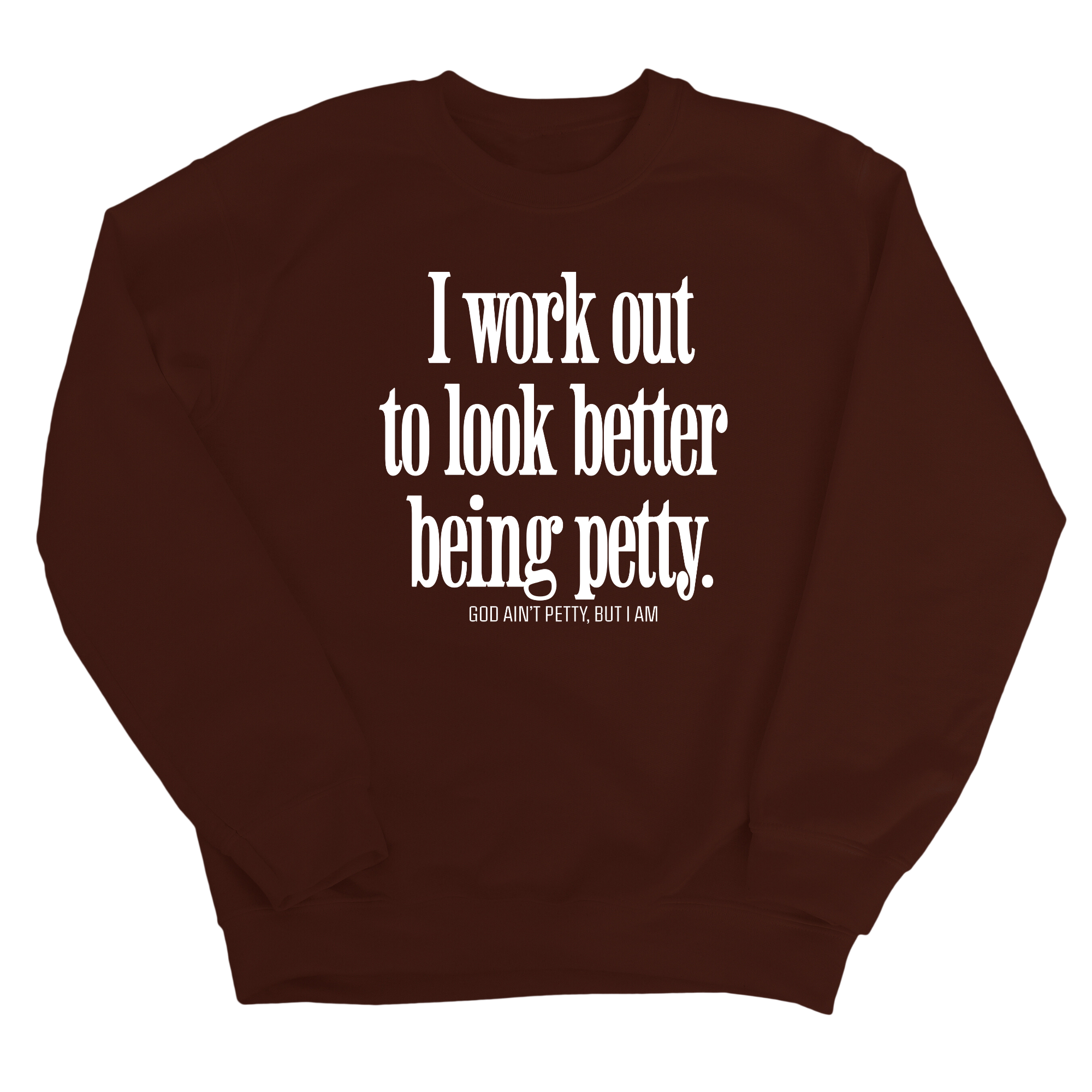 I Work Out to Look Better Being Petty Unisex Sweatshirt-Sweatshirt-The Original God Ain't Petty But I Am