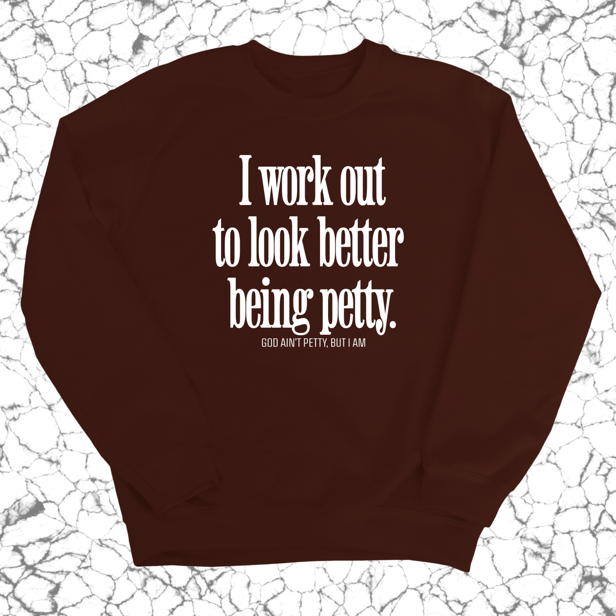 I Work Out to Look Better Being Petty Unisex Sweatshirt-Sweatshirt-The Original God Ain't Petty But I Am