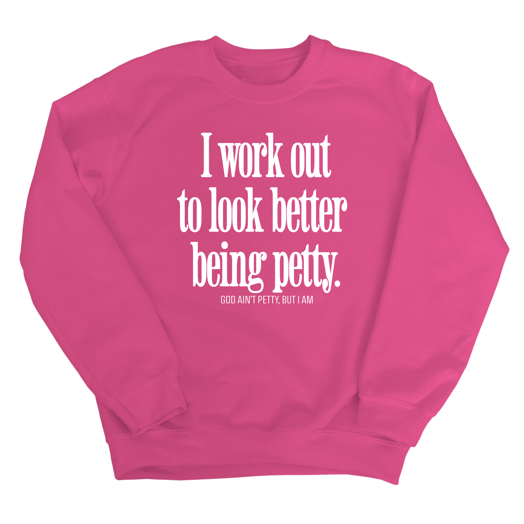 I Work Out to Look Better Being Petty Unisex Sweatshirt-Sweatshirt-The Original God Ain't Petty But I Am