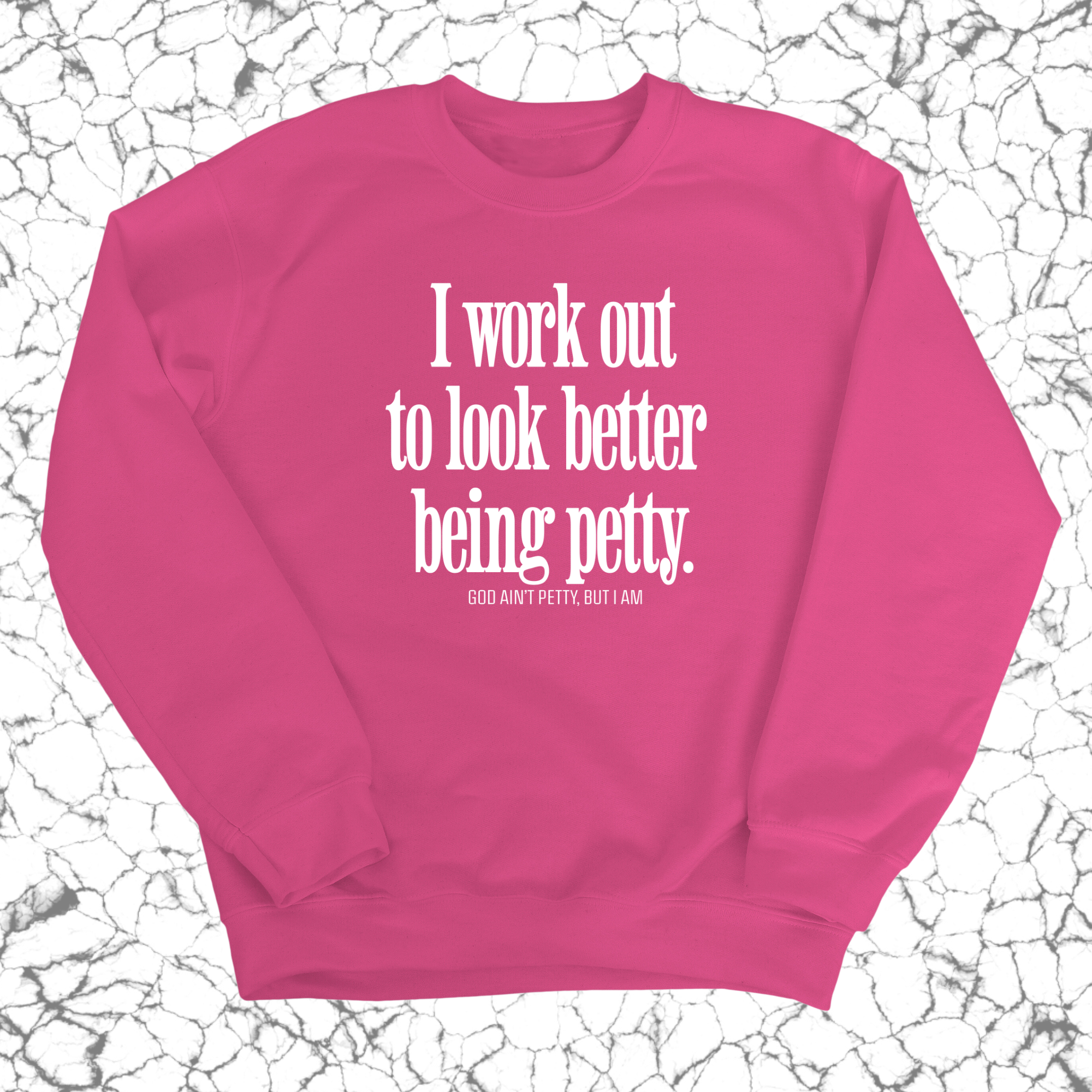 I Work Out to Look Better Being Petty Unisex Sweatshirt-Sweatshirt-The Original God Ain't Petty But I Am