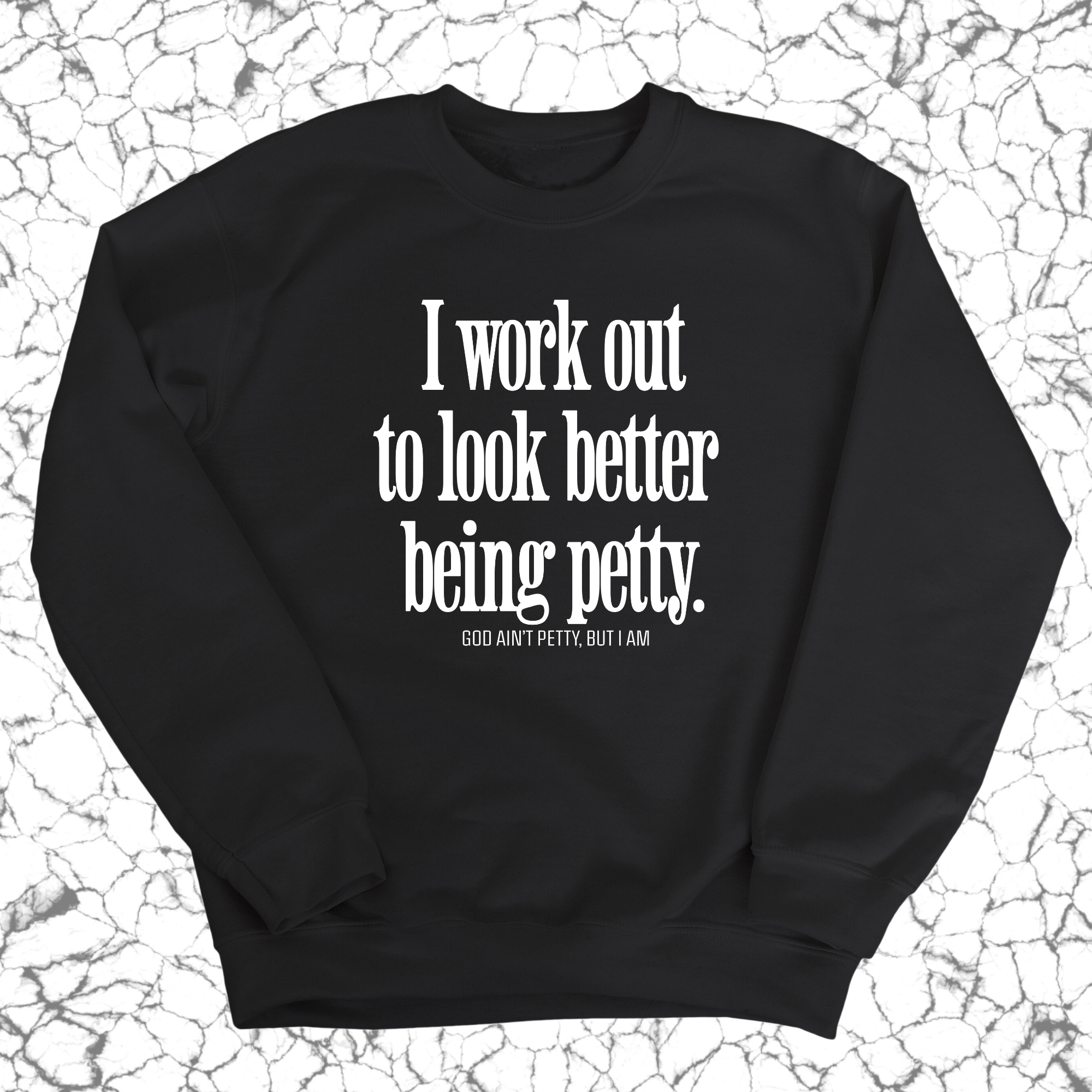 I Work Out to Look Better Being Petty Unisex Sweatshirt-Sweatshirt-The Original God Ain't Petty But I Am