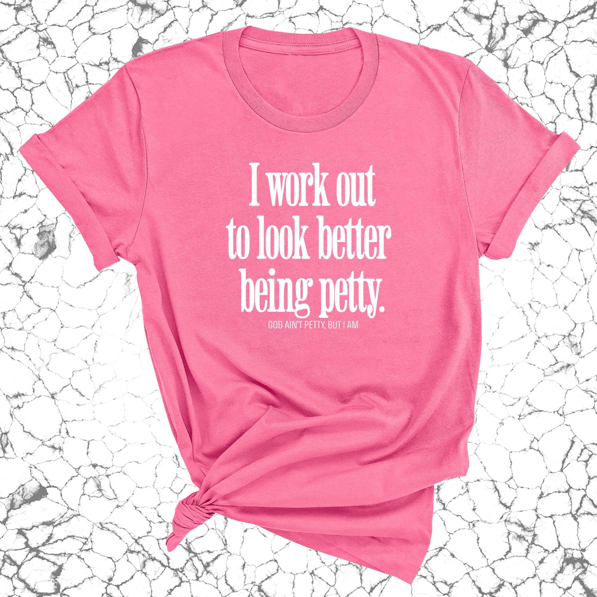 I Work Out to Look Better Being Petty Unisex Tee-T-Shirt-The Original God Ain't Petty But I Am