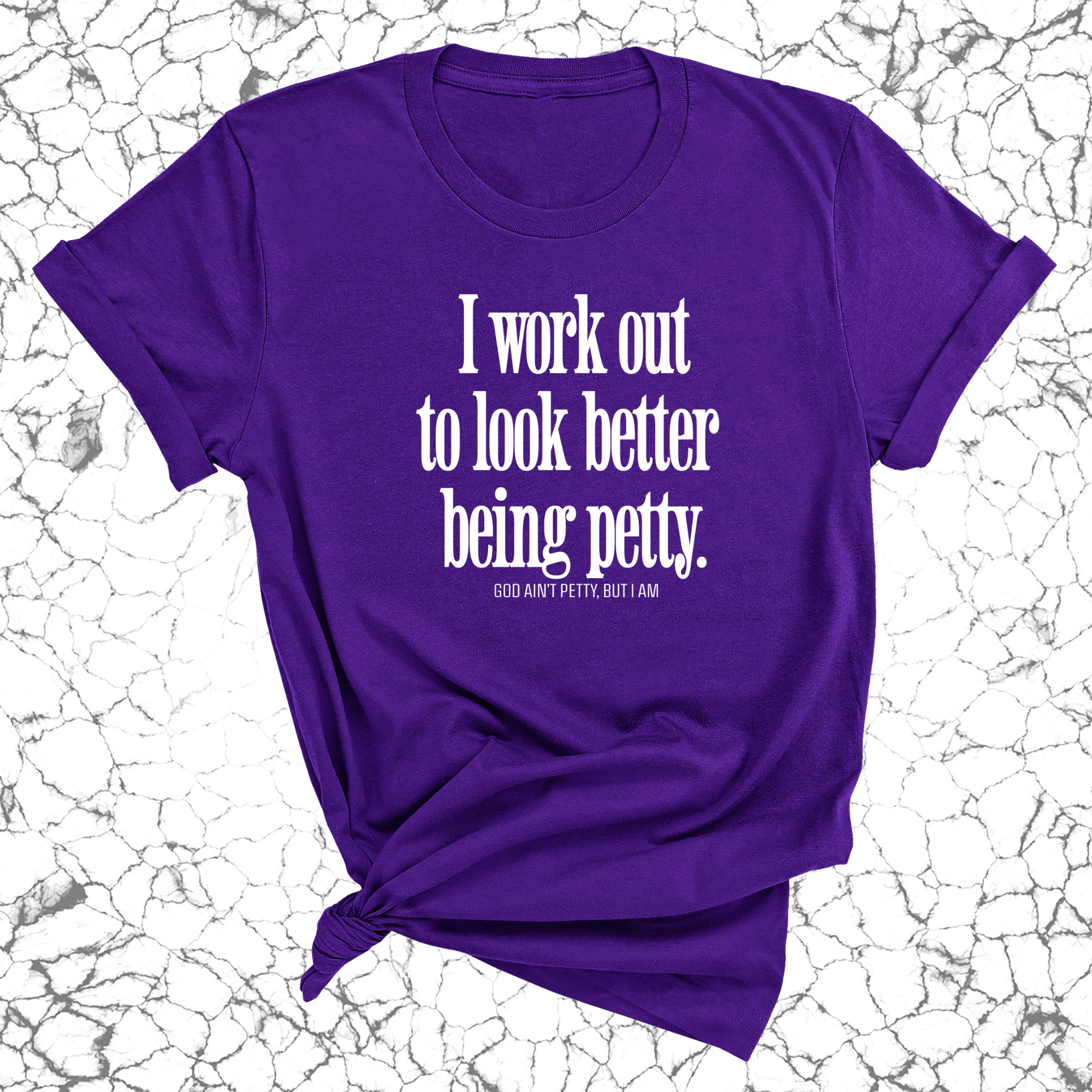 I Work Out to Look Better Being Petty Unisex Tee-T-Shirt-The Original God Ain't Petty But I Am