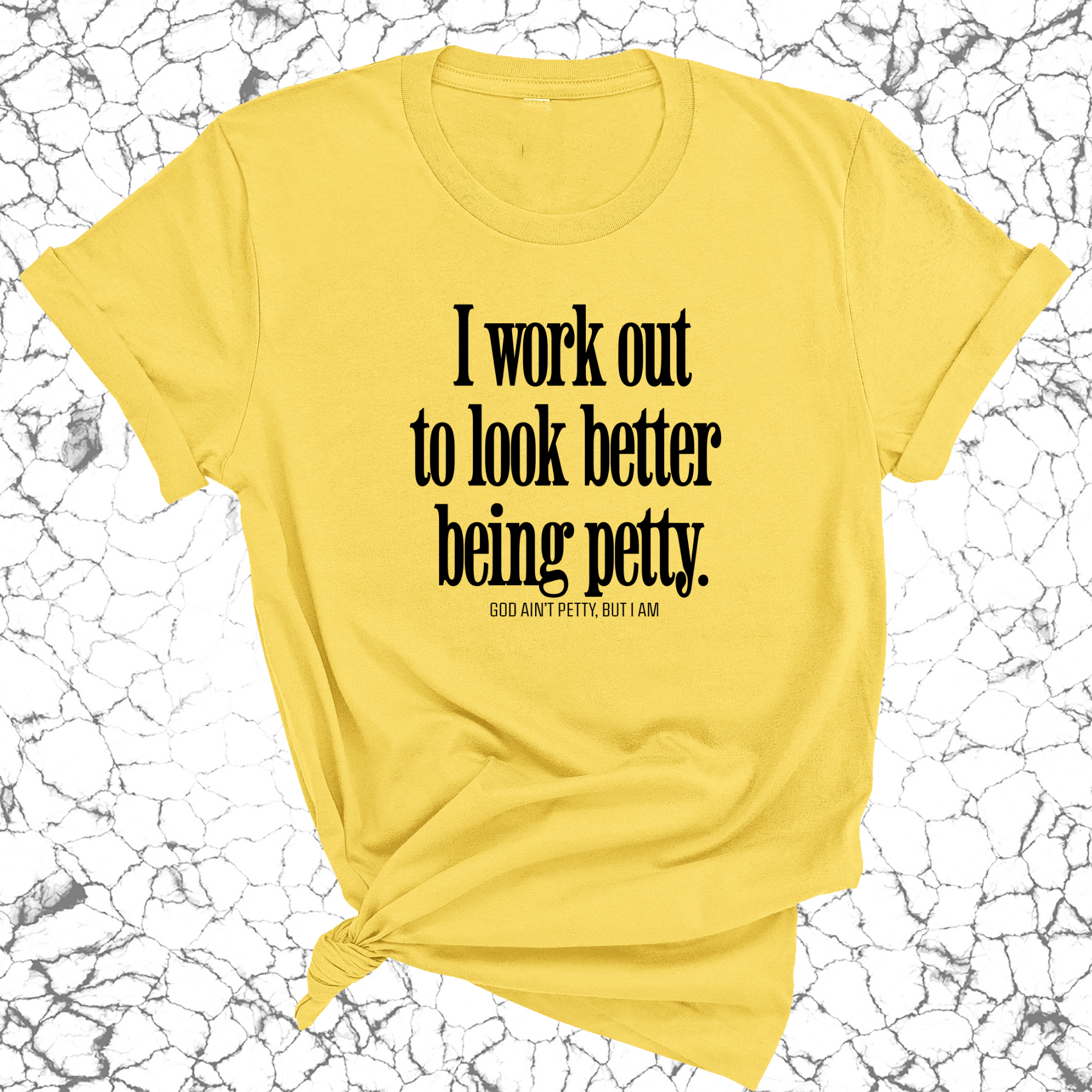 I Work Out to Look Better Being Petty Unisex Tee-T-Shirt-The Original God Ain't Petty But I Am