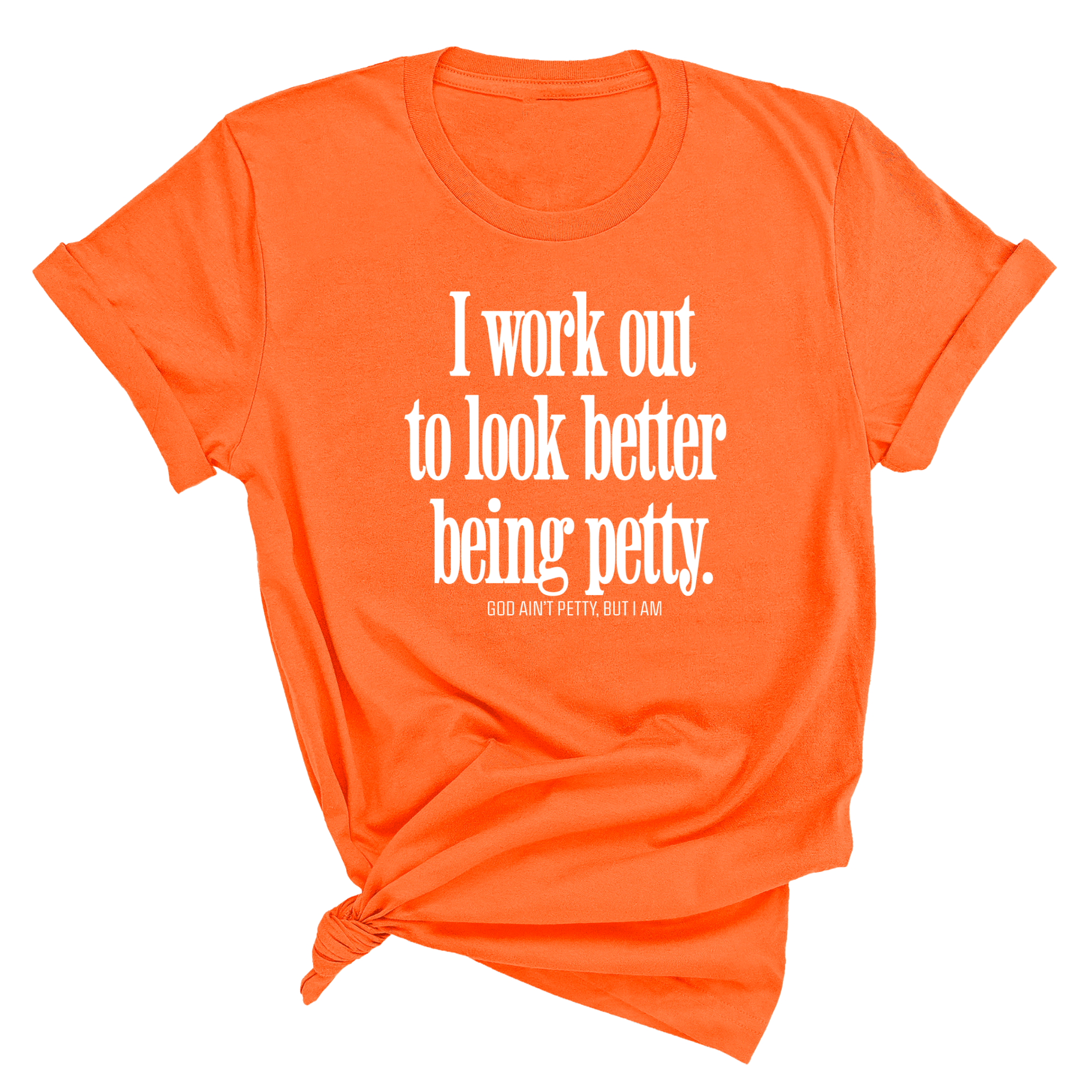 I Work Out to Look Better Being Petty Unisex Tee-T-Shirt-The Original God Ain't Petty But I Am