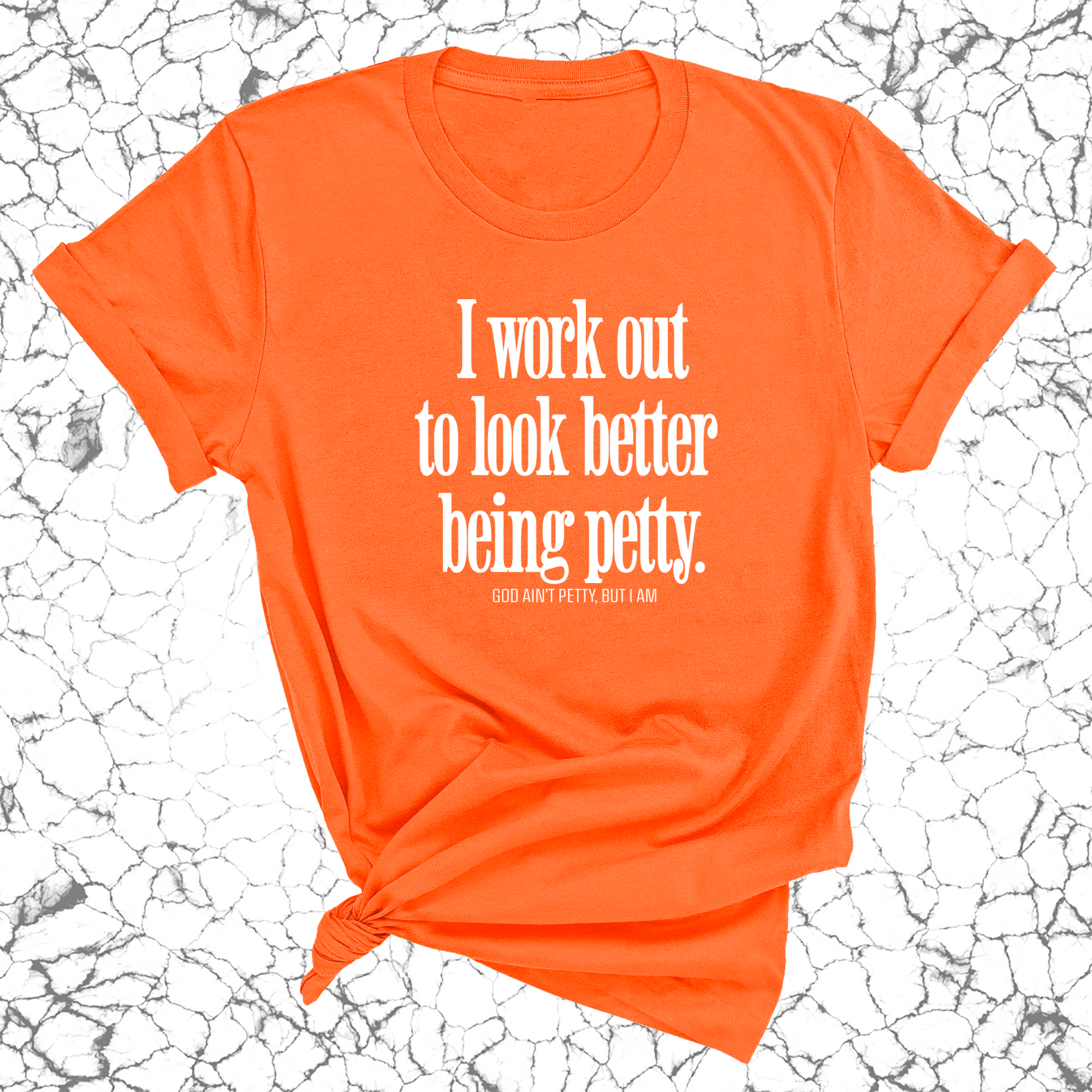 I Work Out to Look Better Being Petty Unisex Tee-T-Shirt-The Original God Ain't Petty But I Am