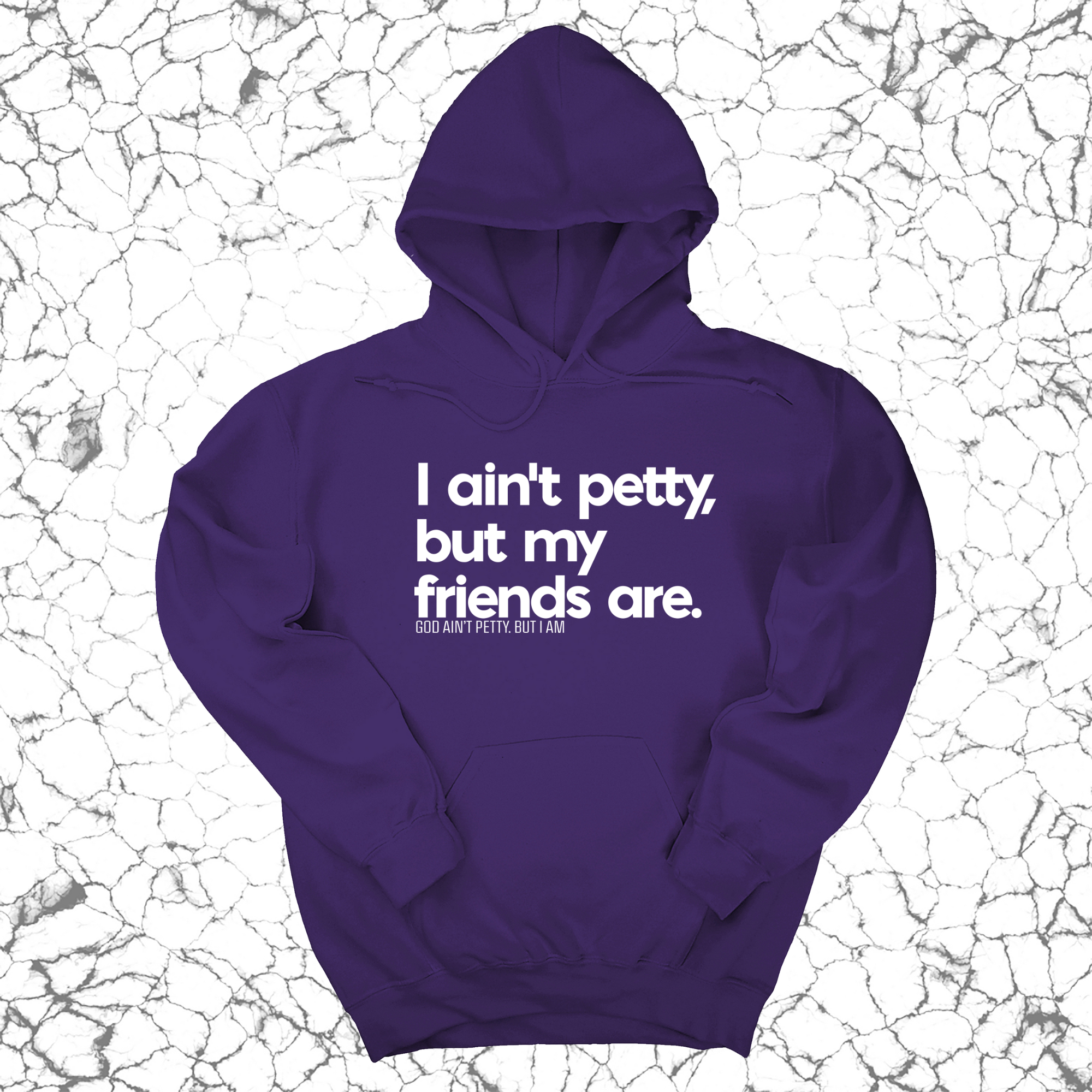 I ain't petty, but my friends are Unisex Hoodie-Hoodie-The Original God Ain't Petty But I Am