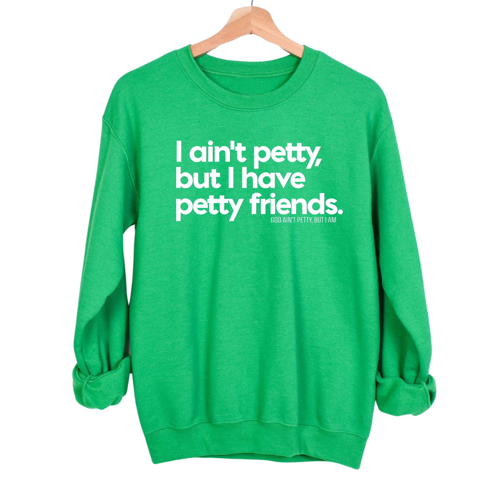 I ain't petty, but my friends are Unisex Sweatshirt-Sweatshirt-The Original God Ain't Petty But I Am