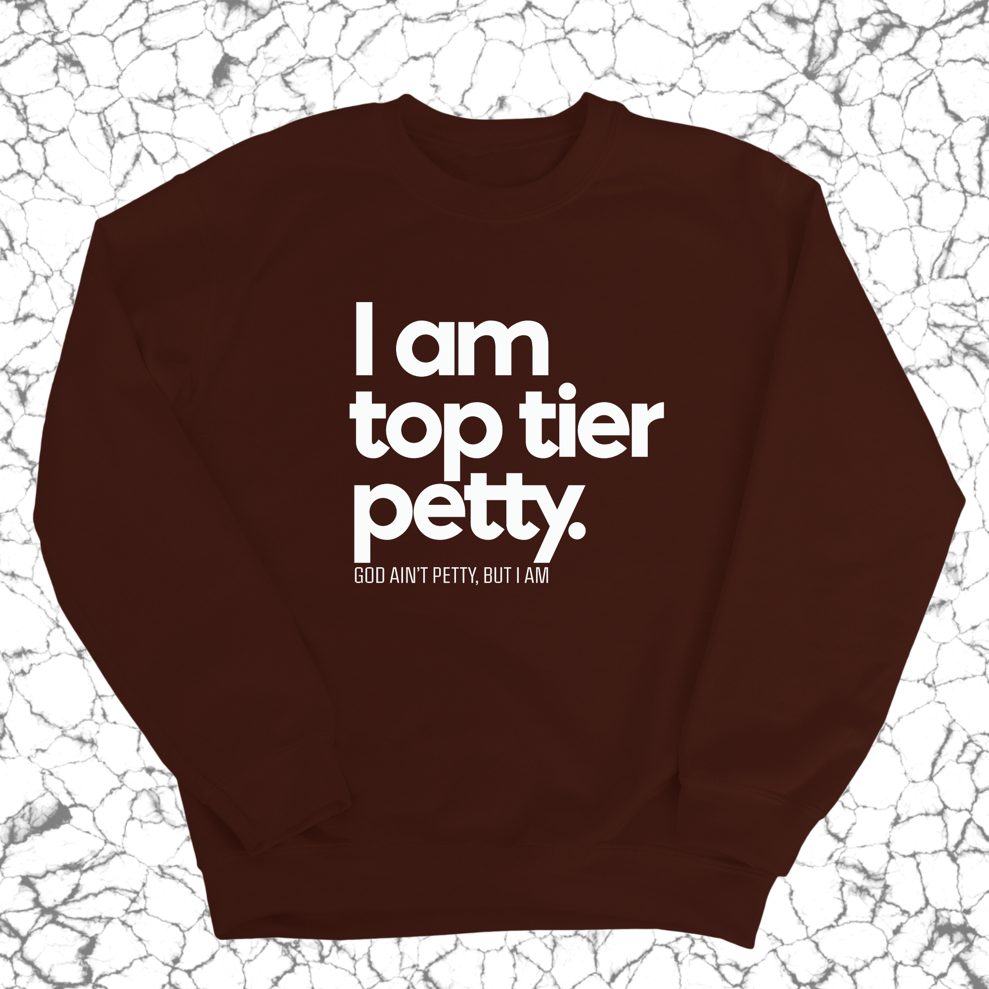 I am Top Tier Petty Unisex Sweatshirt-Sweatshirt-The Original God Ain't Petty But I Am