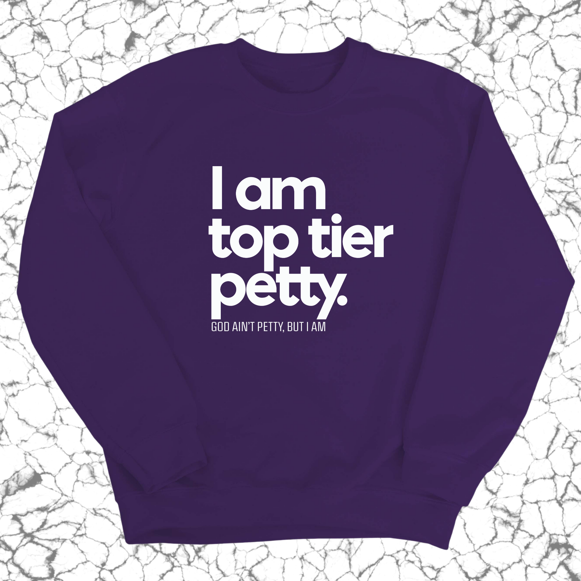 I am Top Tier Petty Unisex Sweatshirt-Sweatshirt-The Original God Ain't Petty But I Am