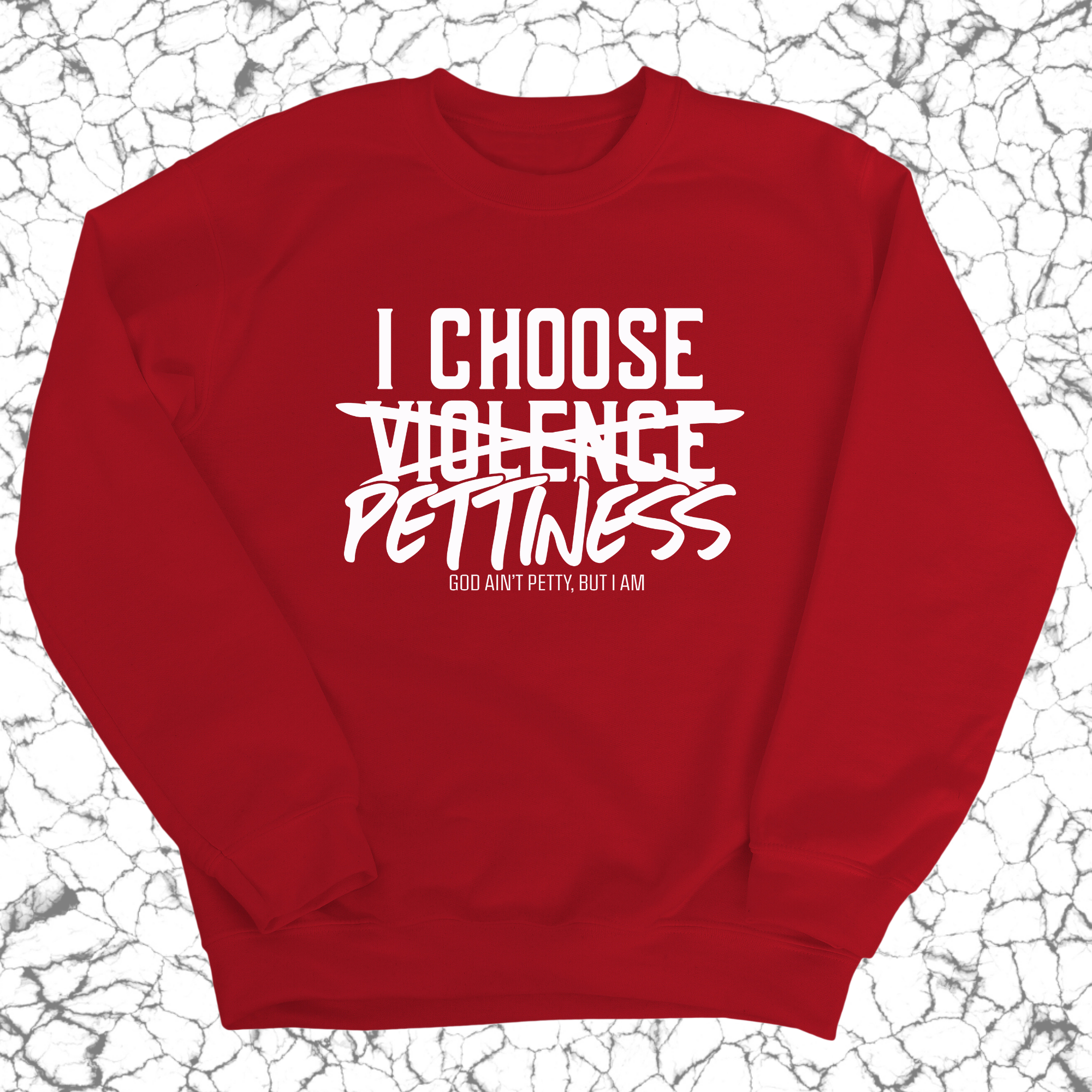 I choose Pettiness Unisex Sweatshirt-Sweatshirt-The Original God Ain't Petty But I Am