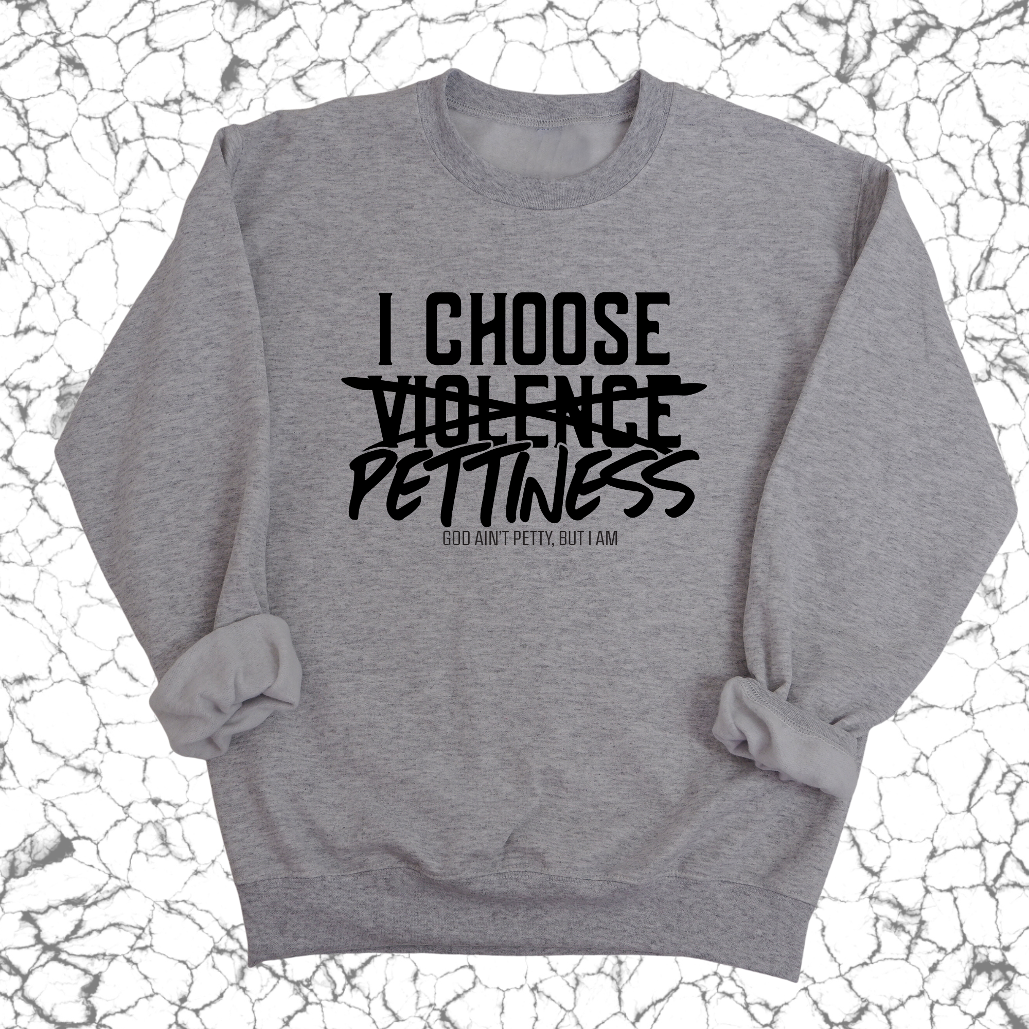 I choose Pettiness Unisex Sweatshirt-Sweatshirt-The Original God Ain't Petty But I Am