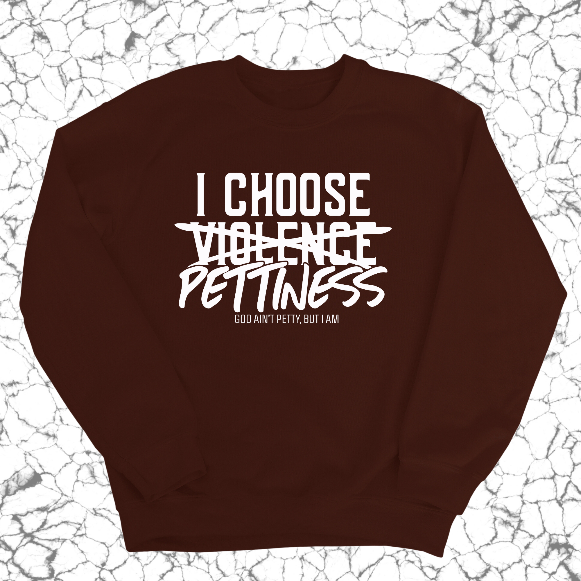 I choose Pettiness Unisex Sweatshirt-Sweatshirt-The Original God Ain't Petty But I Am