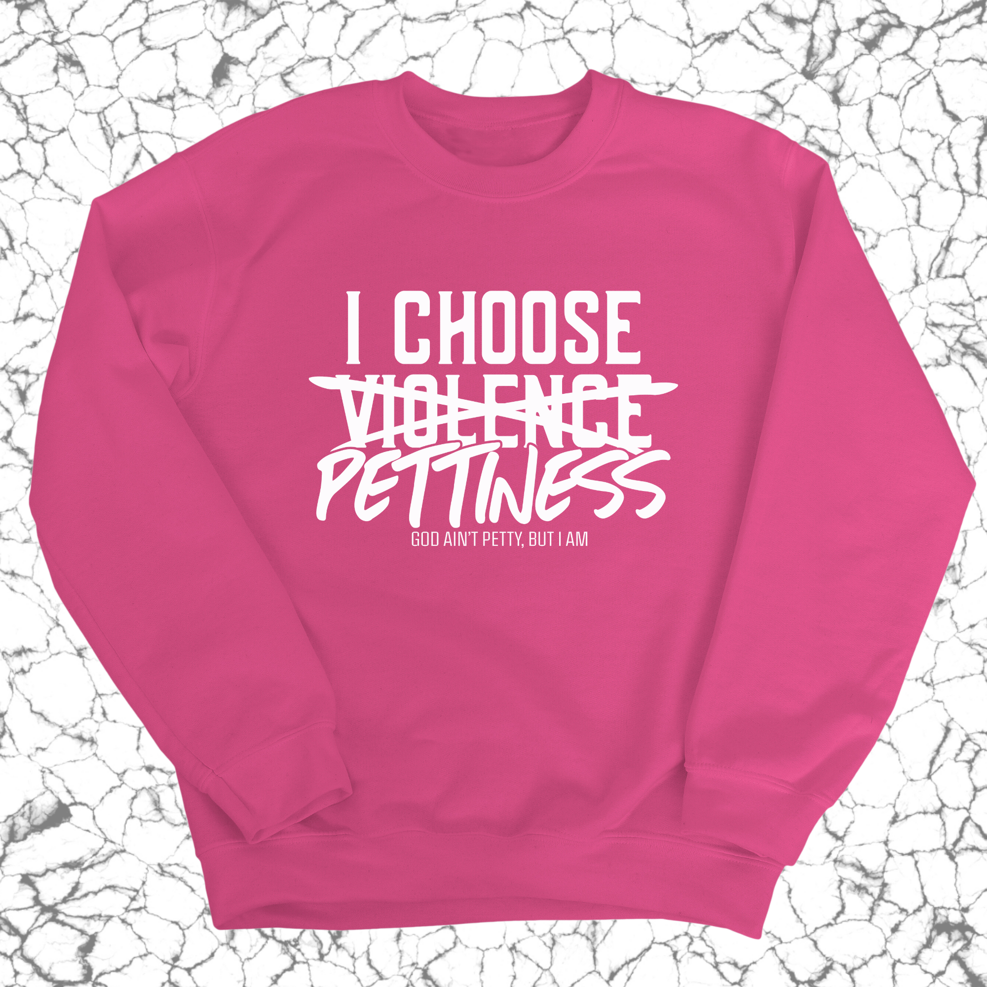 I choose Pettiness Unisex Sweatshirt-Sweatshirt-The Original God Ain't Petty But I Am