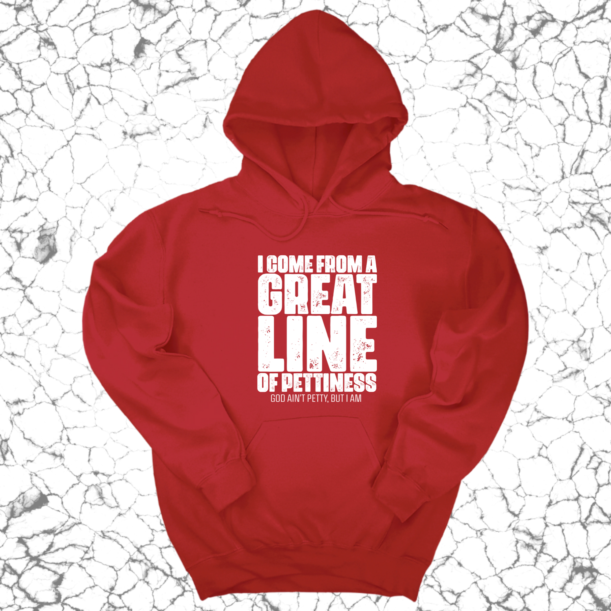 I come from a Great Line of Pettiness Unisex Hoodie-Hoodie-The Original God Ain't Petty But I Am