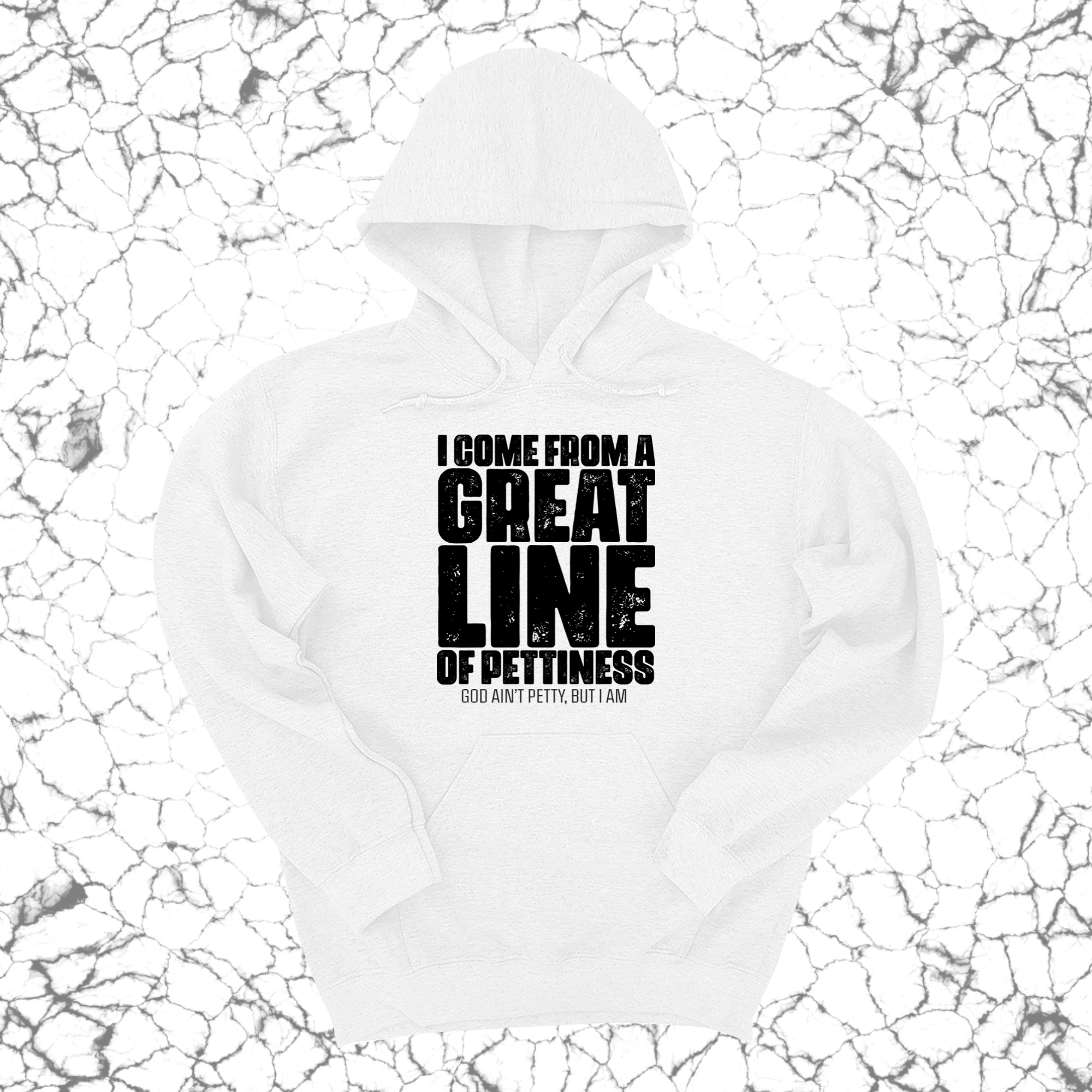 I come from a Great Line of Pettiness Unisex Hoodie-Hoodie-The Original God Ain't Petty But I Am