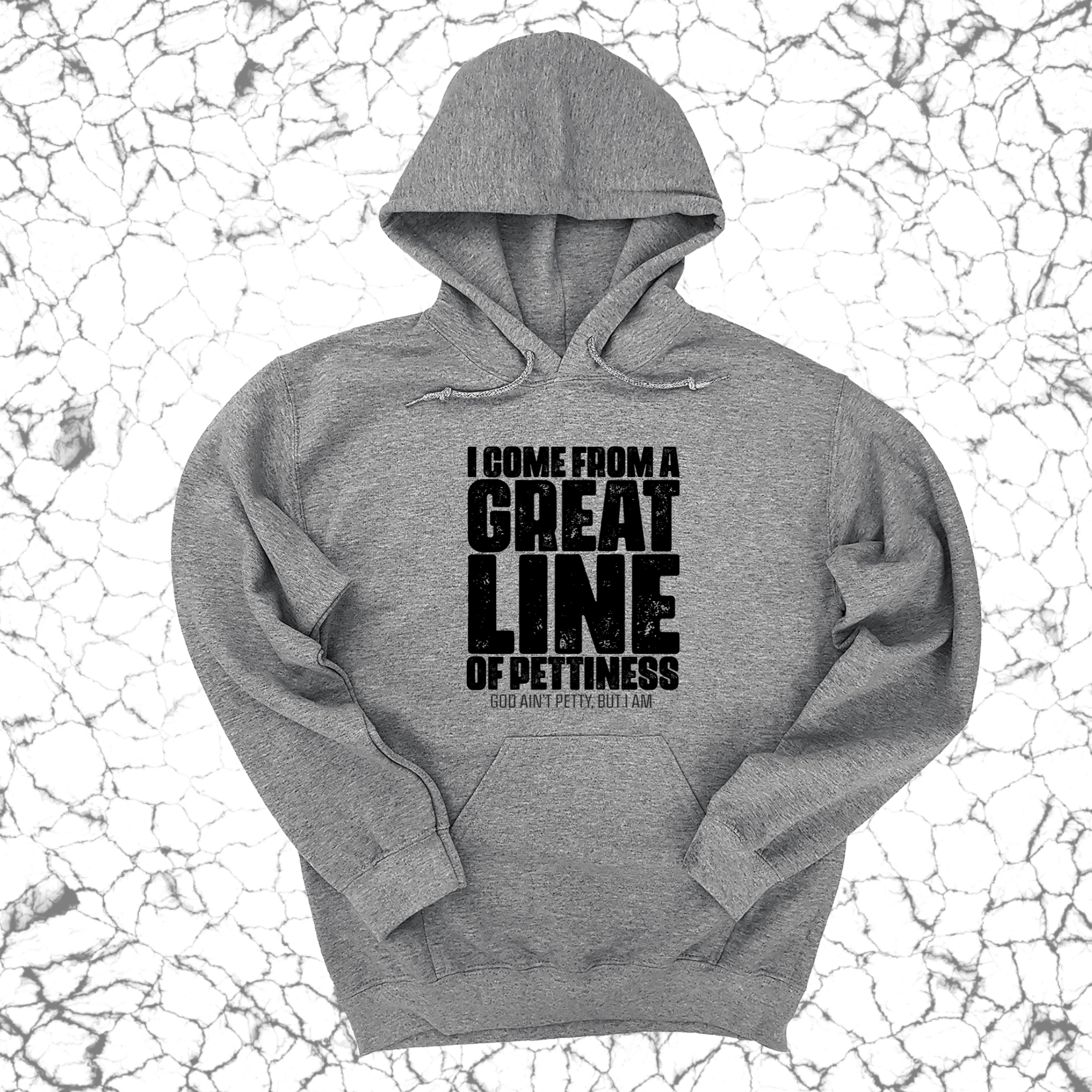 I come from a Great Line of Pettiness Unisex Hoodie-Hoodie-The Original God Ain't Petty But I Am