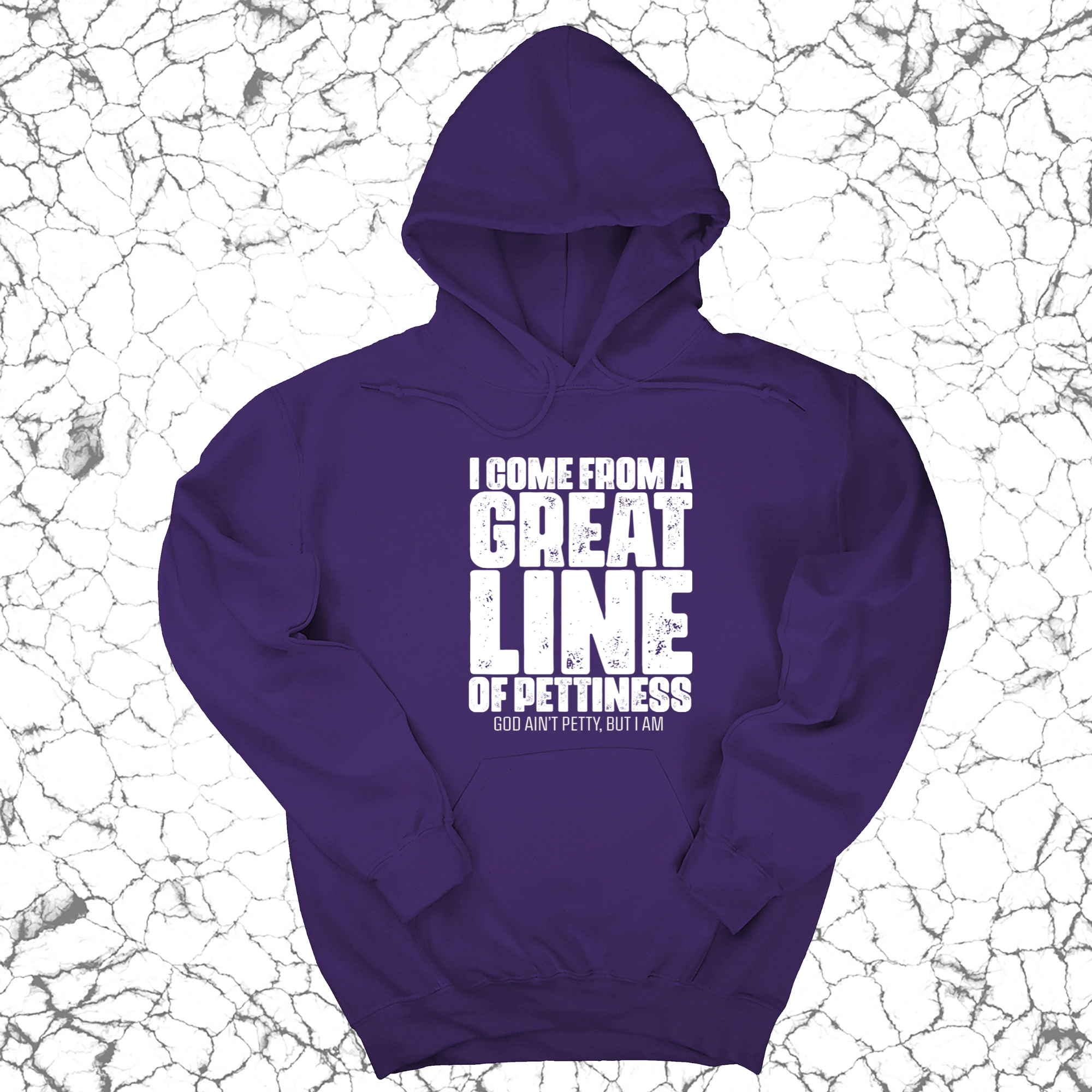 I come from a Great Line of Pettiness Unisex Hoodie-Hoodie-The Original God Ain't Petty But I Am